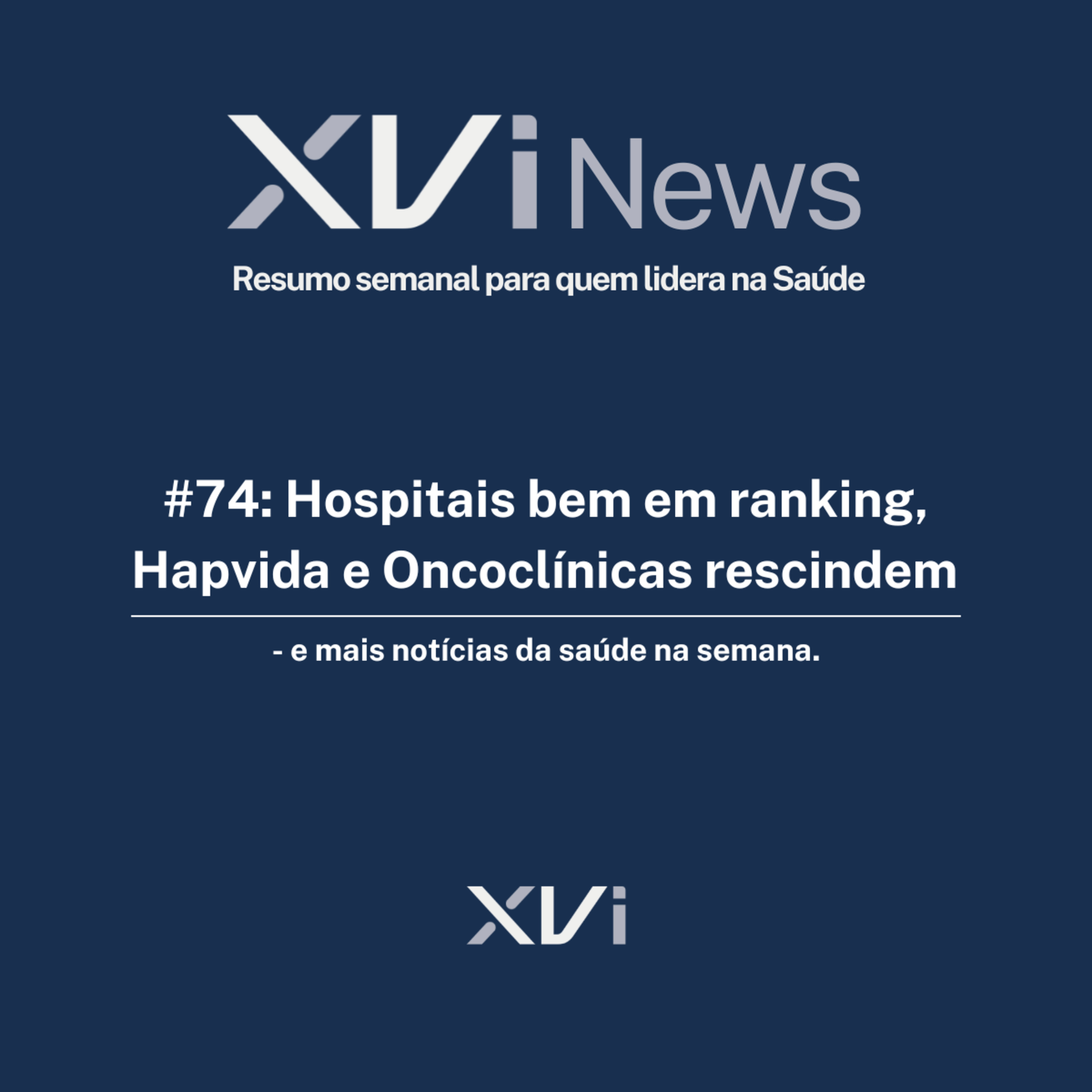 XVI News - Resumo semanal para quem lidera na Saúde