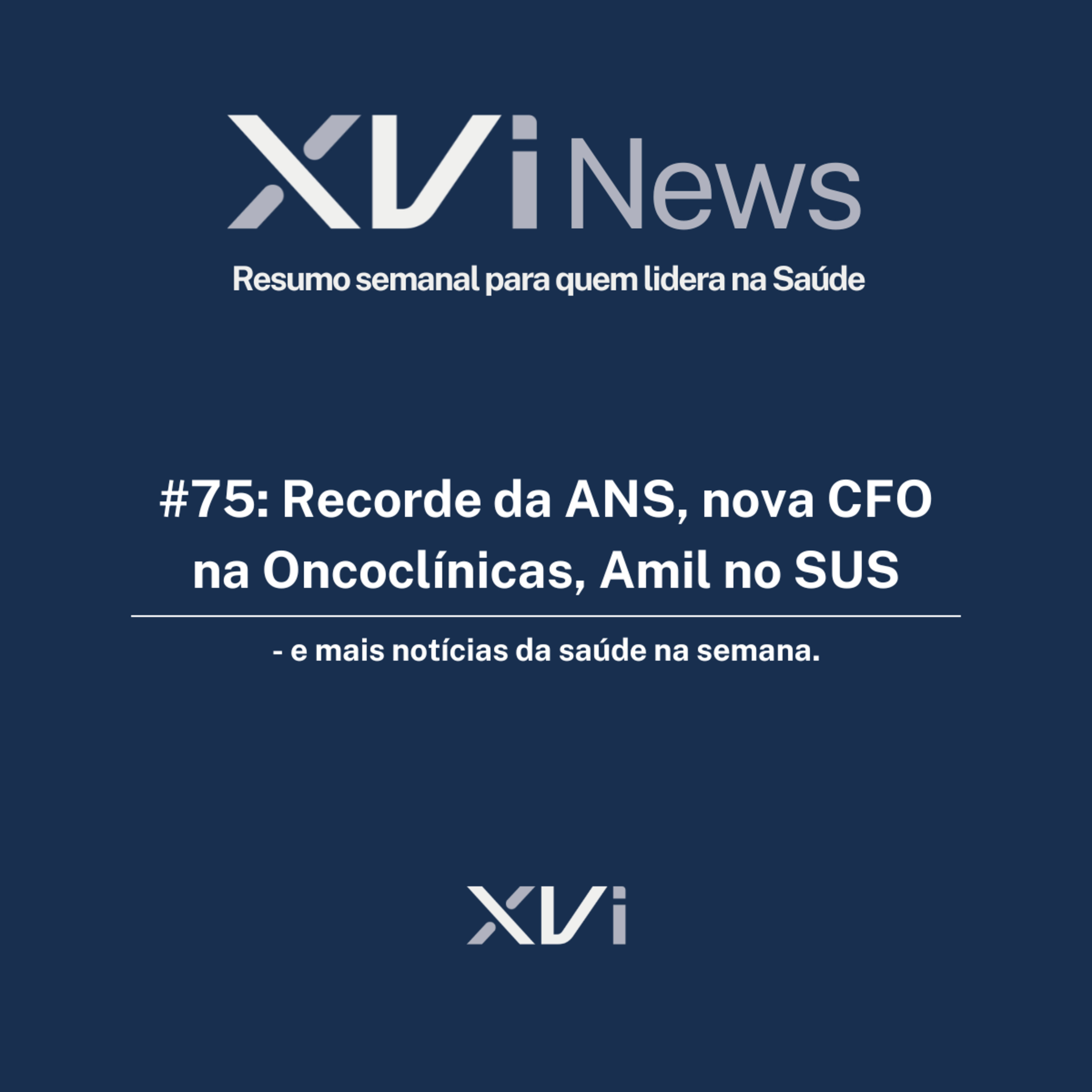 XVI News - Resumo semanal para quem lidera na Saúde