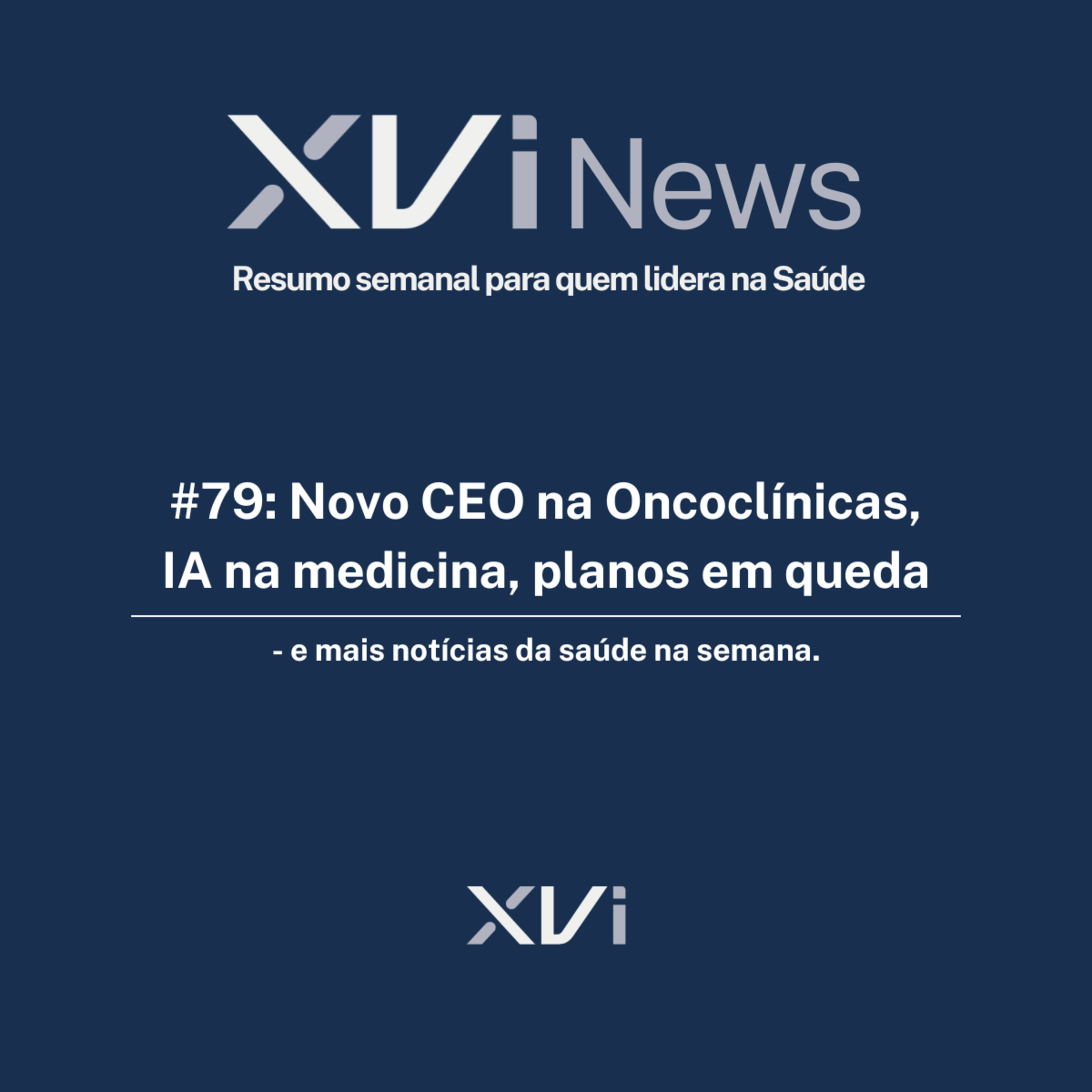 XVI News - Resumo semanal para quem lidera na Saúde
