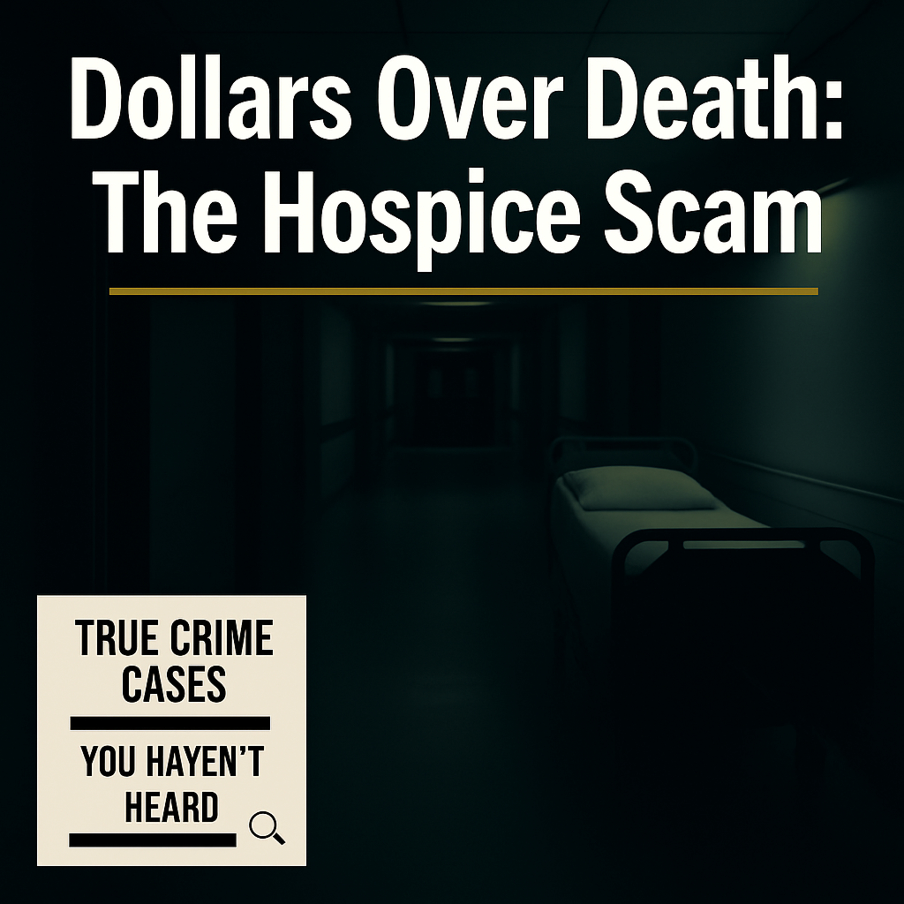 Dollars Over Death: An Untold True Crime Case about Hospice Fraud
