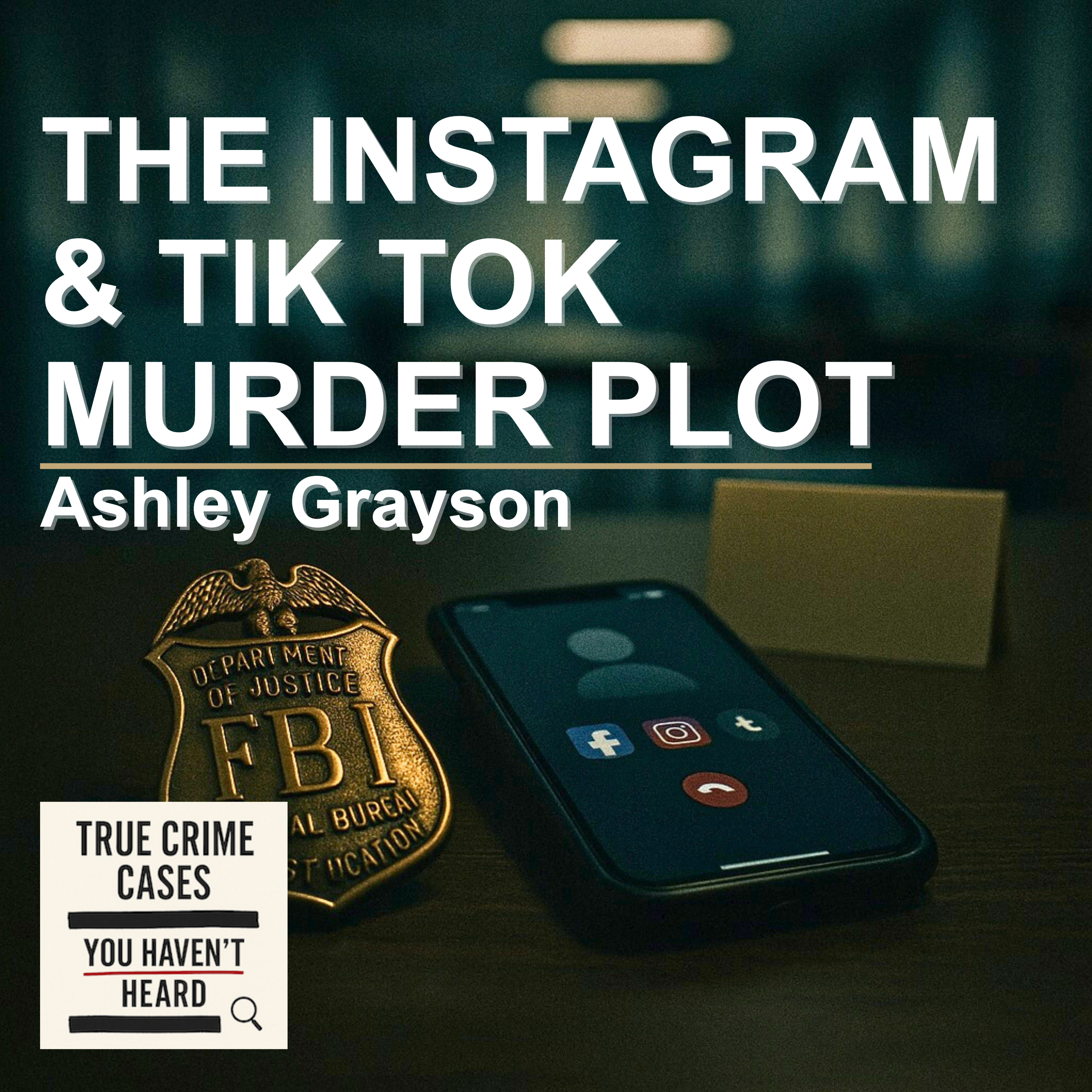 The Instagram and TikTok Murder Plot: Ashley Grayson | True Crime Cases You Haven't Heard
