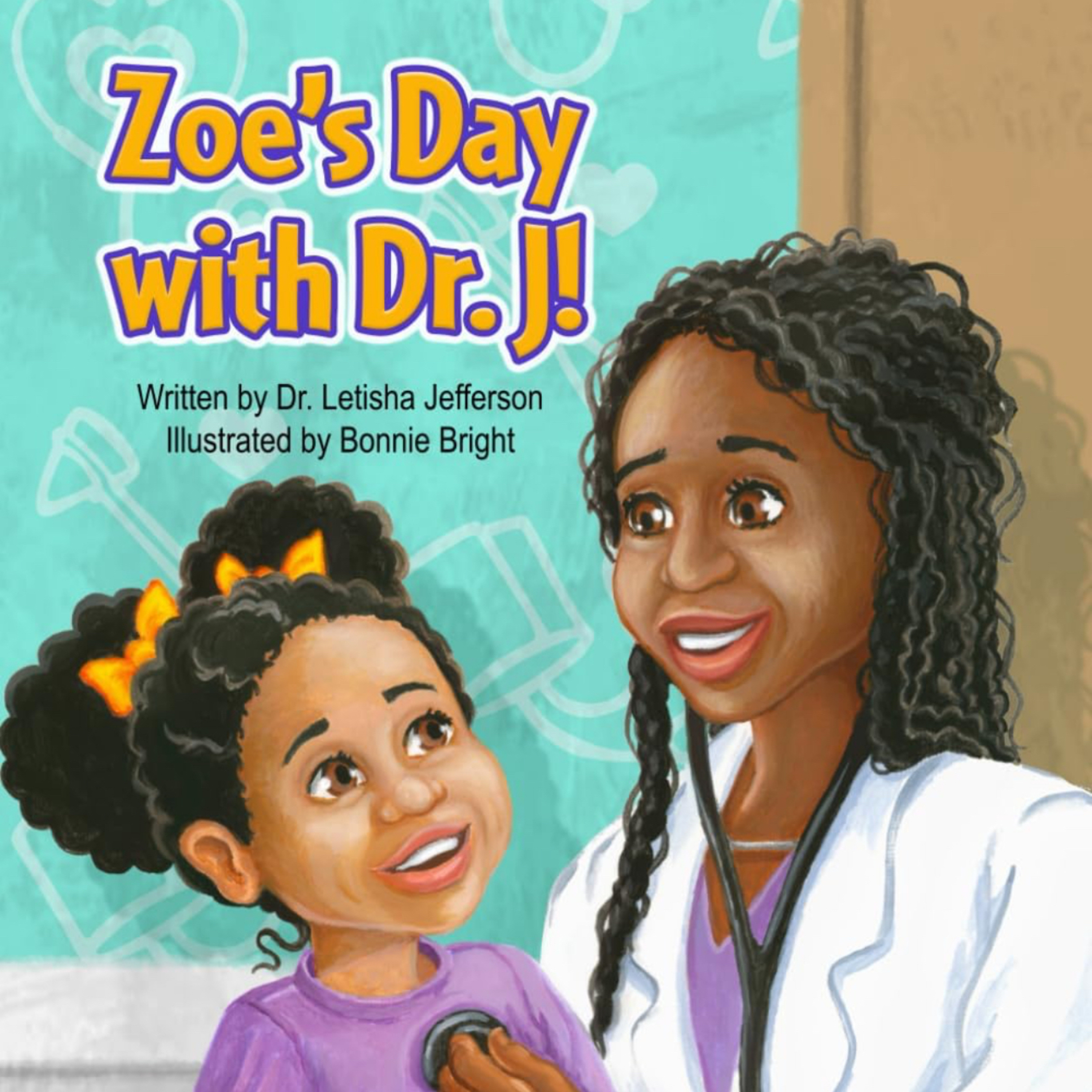 Zoe’s Day with Dr. J - by Dr. Letisha Jefferson