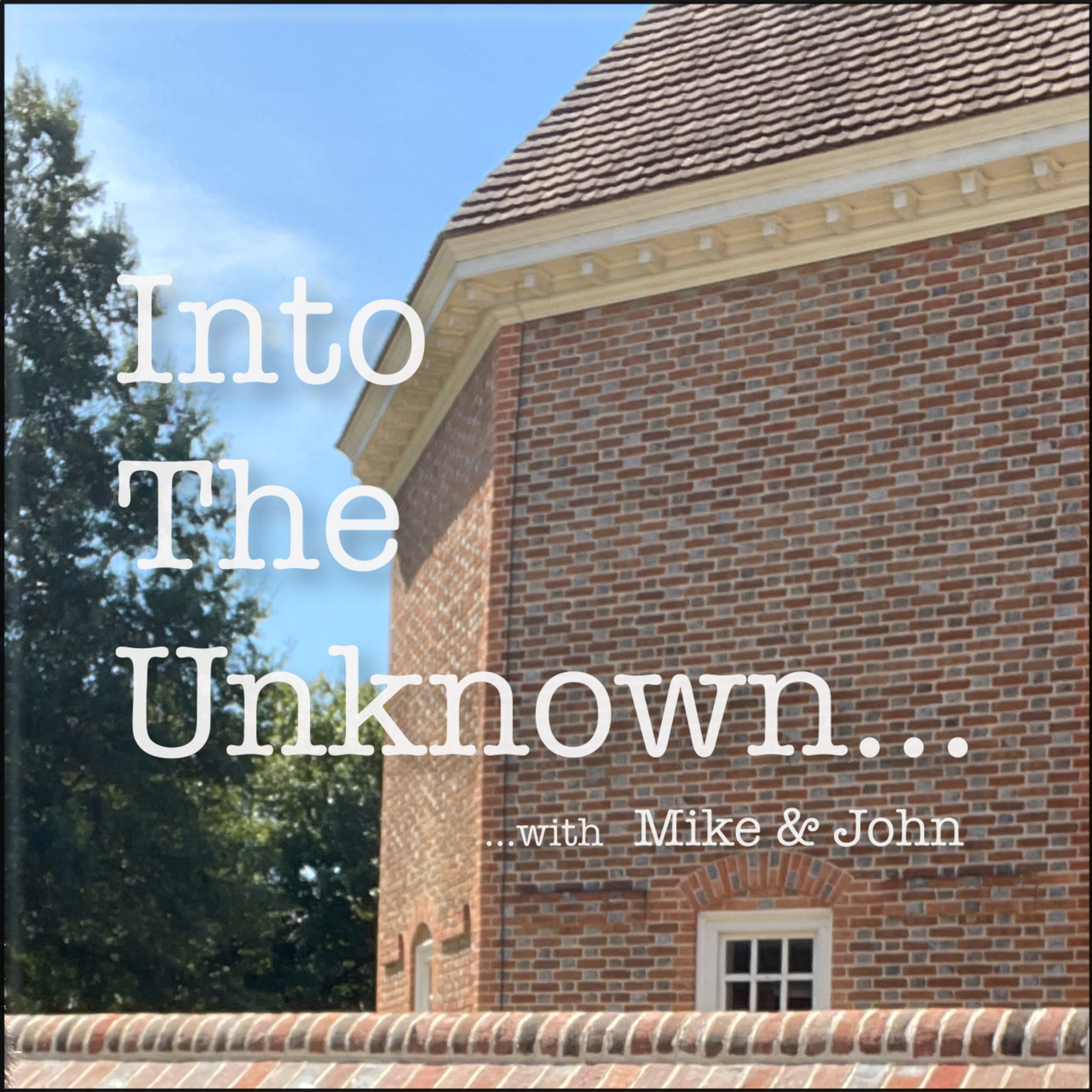Into The Unknown with Mike and John