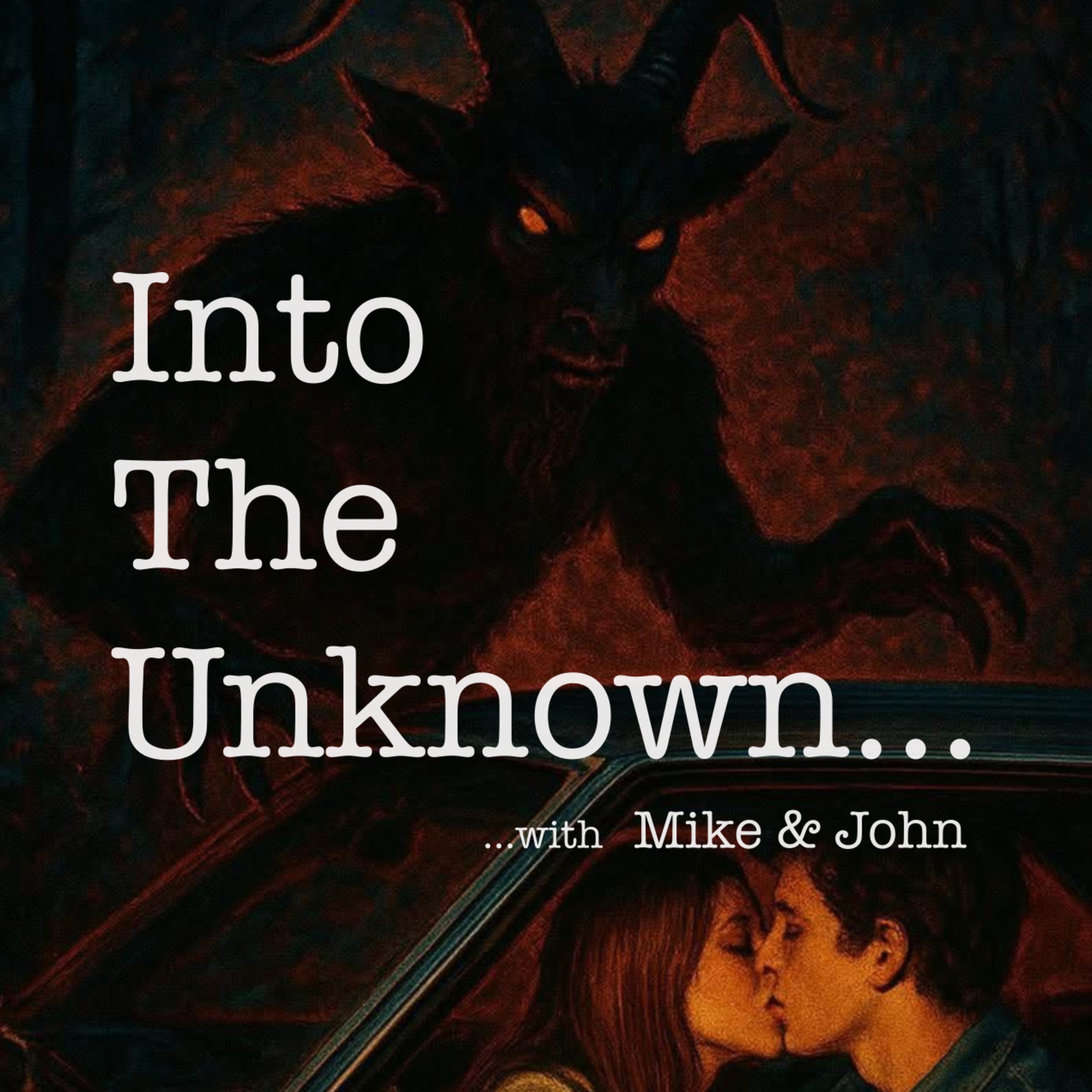 Into The Unknown with Mike and John