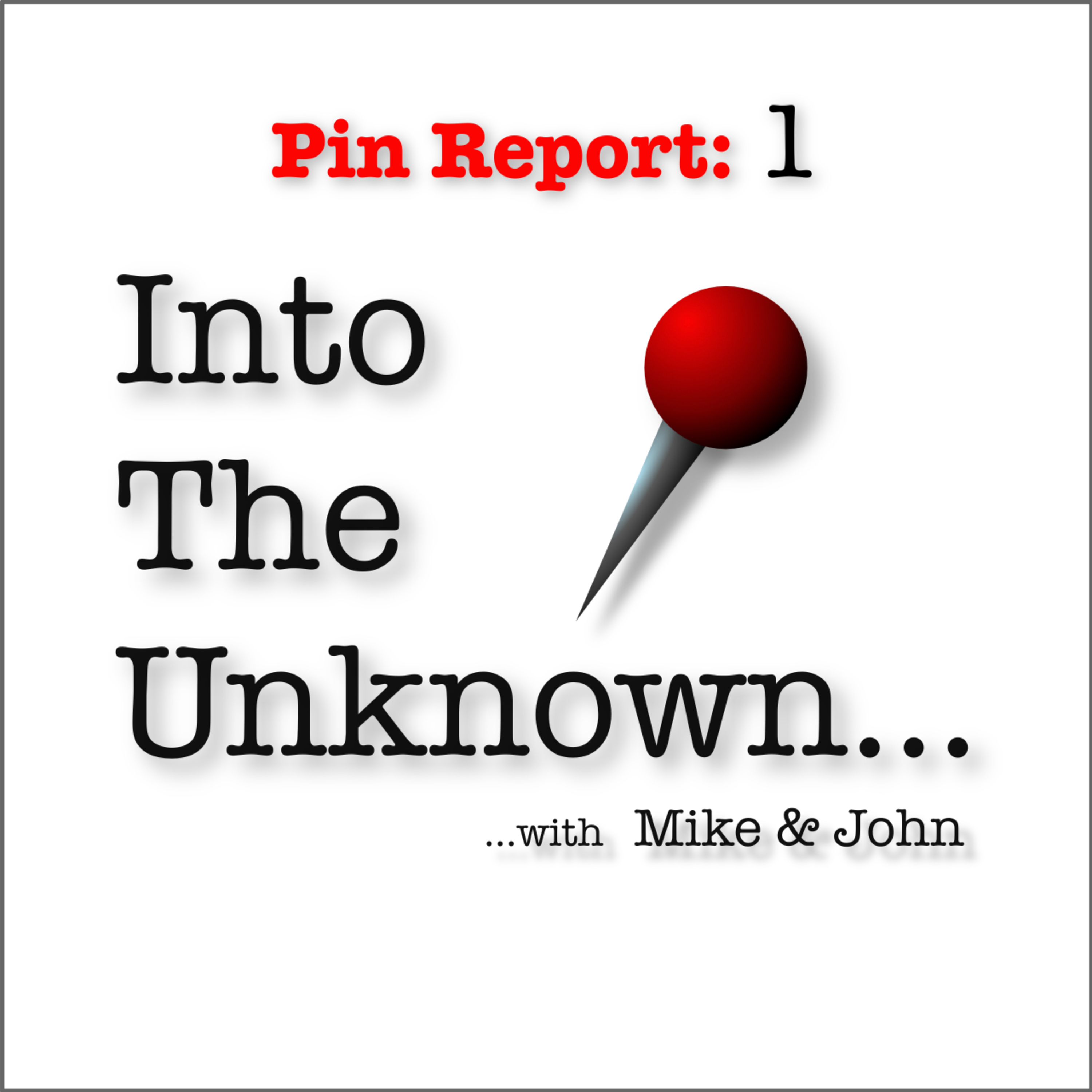 Into The Unknown with Mike and John
