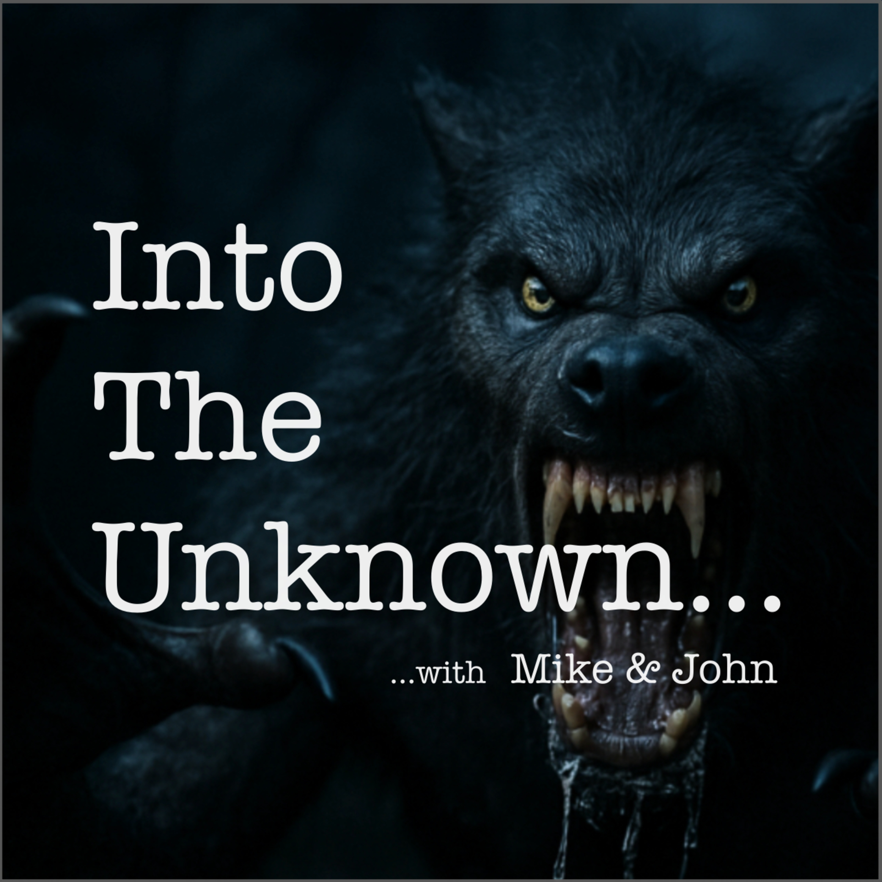 Into The Unknown with Mike and John