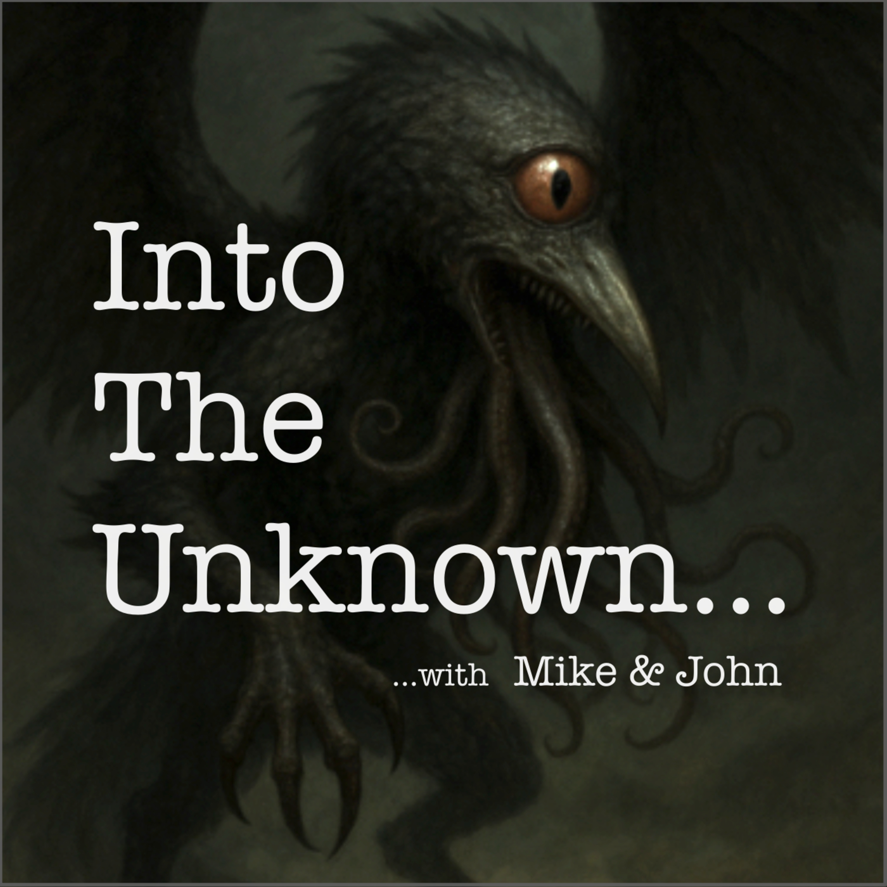 Into The Unknown with Mike and John