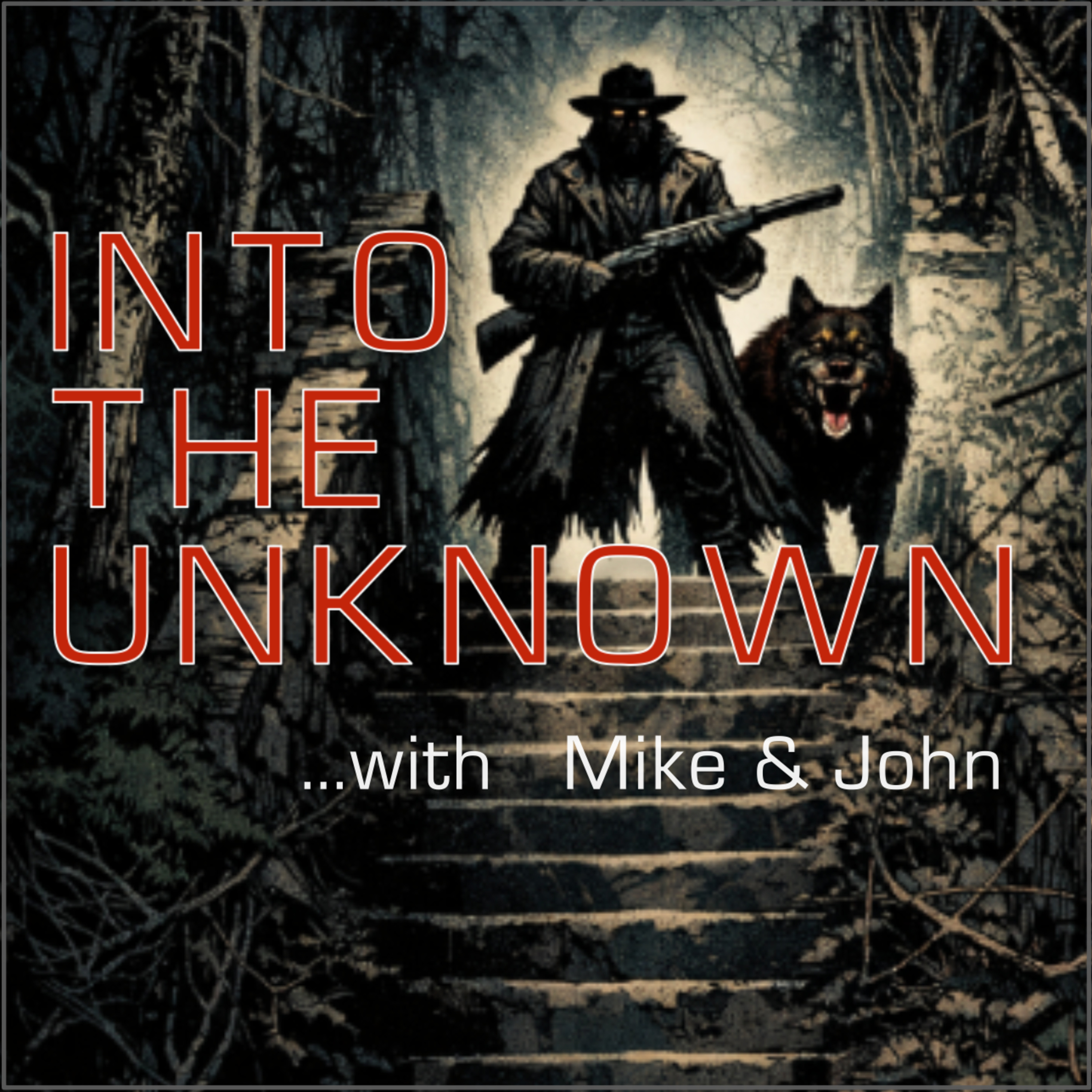 Into The Unknown with Mike and John