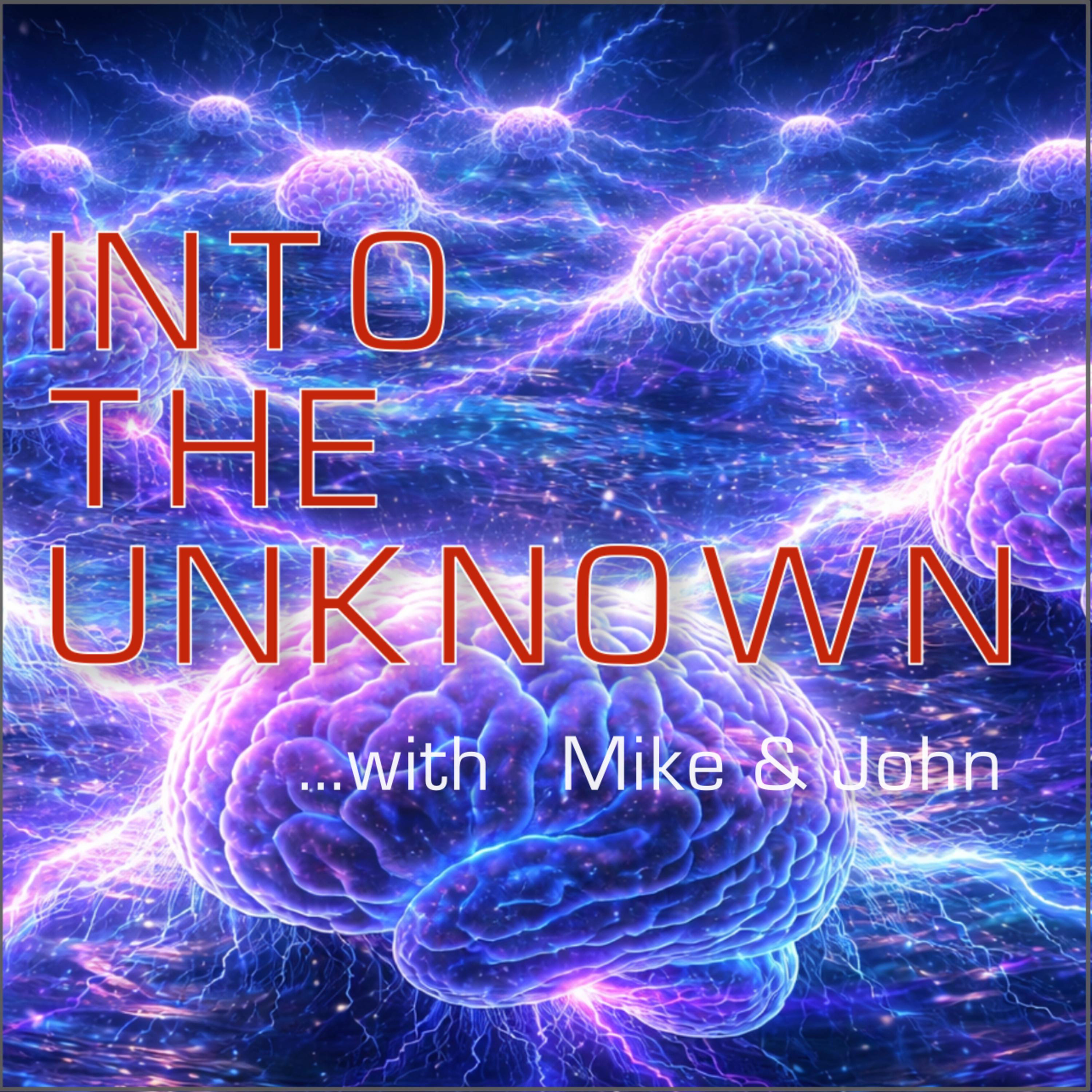 Into The Unknown with Mike and John