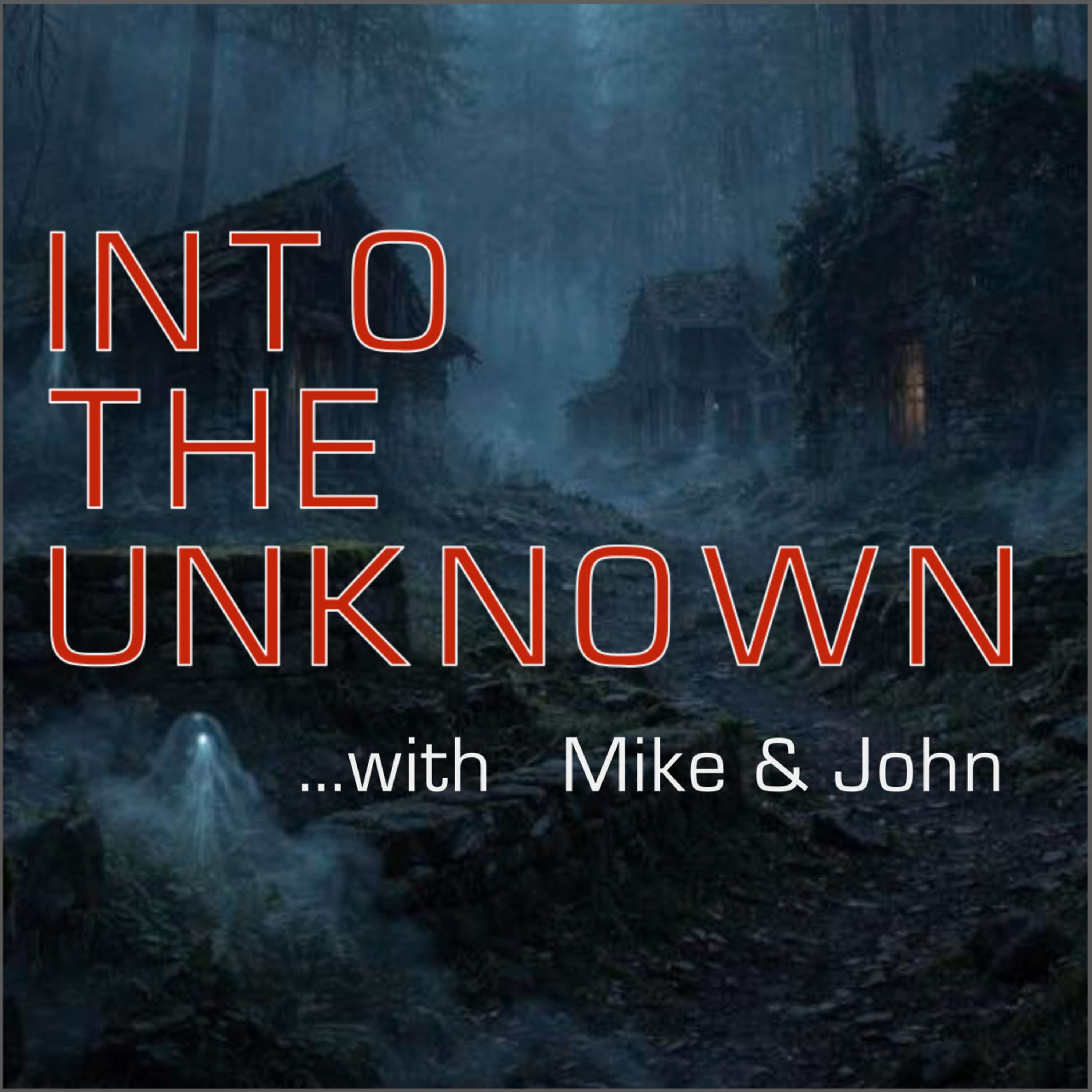 Into The Unknown with Mike and John