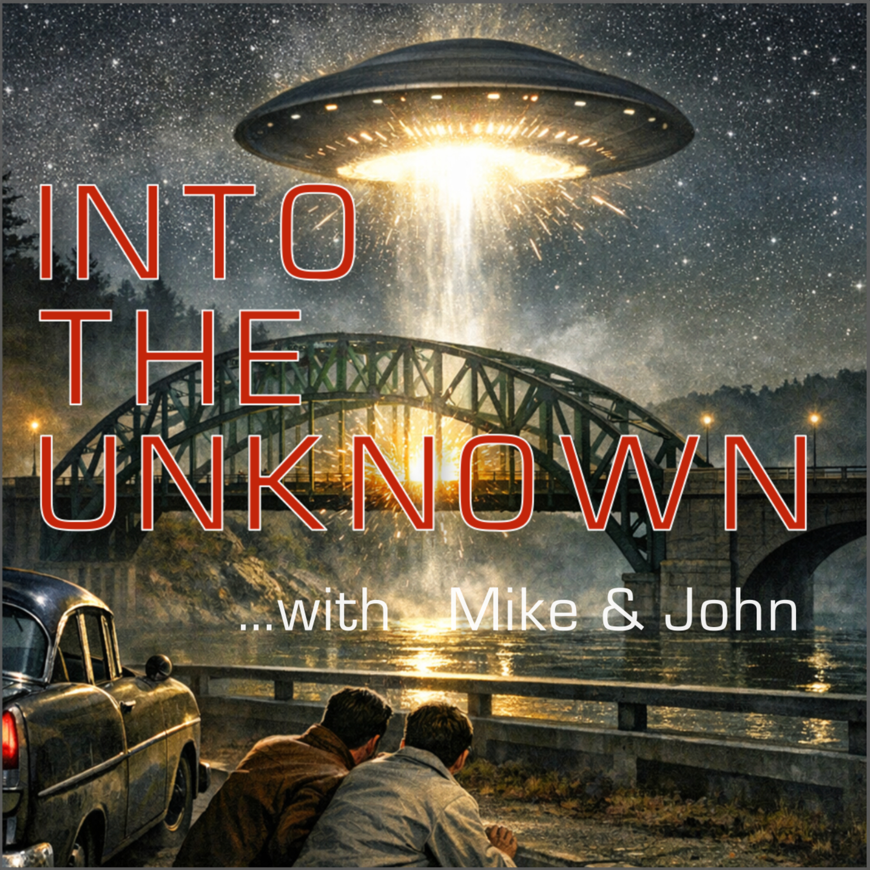 Into The Unknown with Mike and John