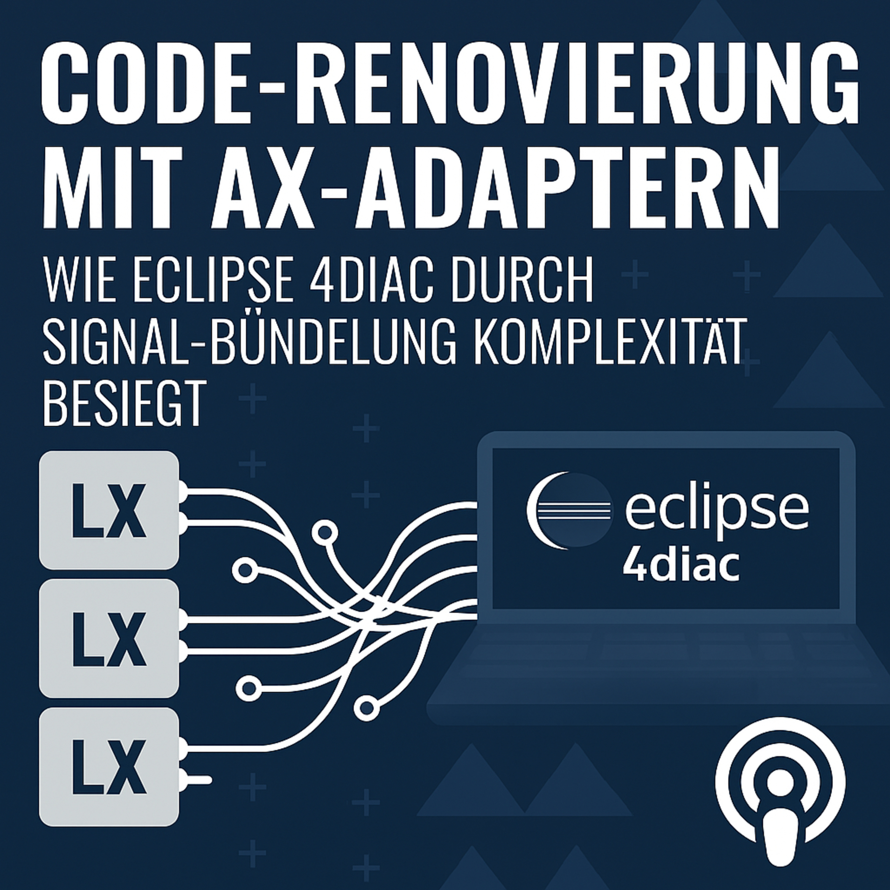 Code-Renovierung mit AX-Adaptern: Wie Eclipse 4diac™ durch Signal-Bündelung Komplexität besiegt episode artwork