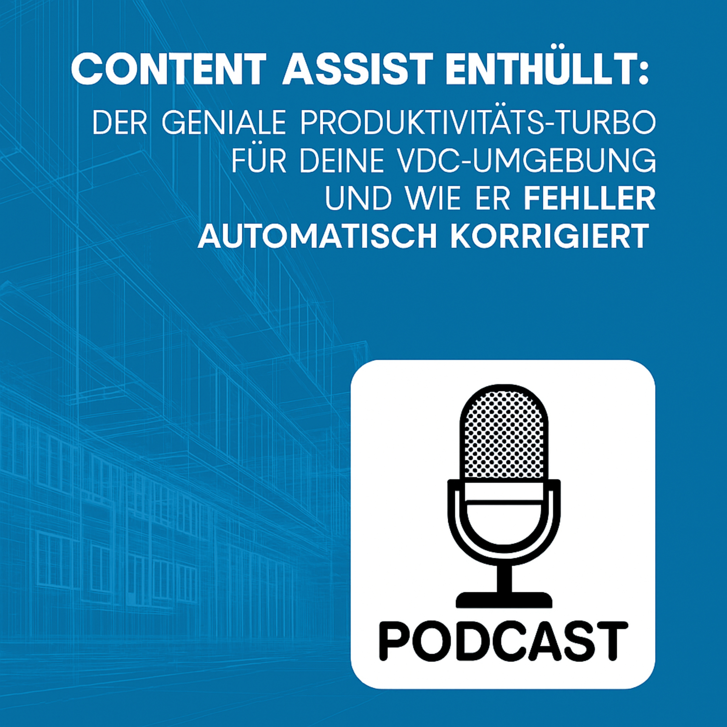 Content Assist Enthüllt: Der geniale Produktivitäts-Turbo für deine VDC-Umgebung und wie er Fehler automatisch korrigiert episode artwork
