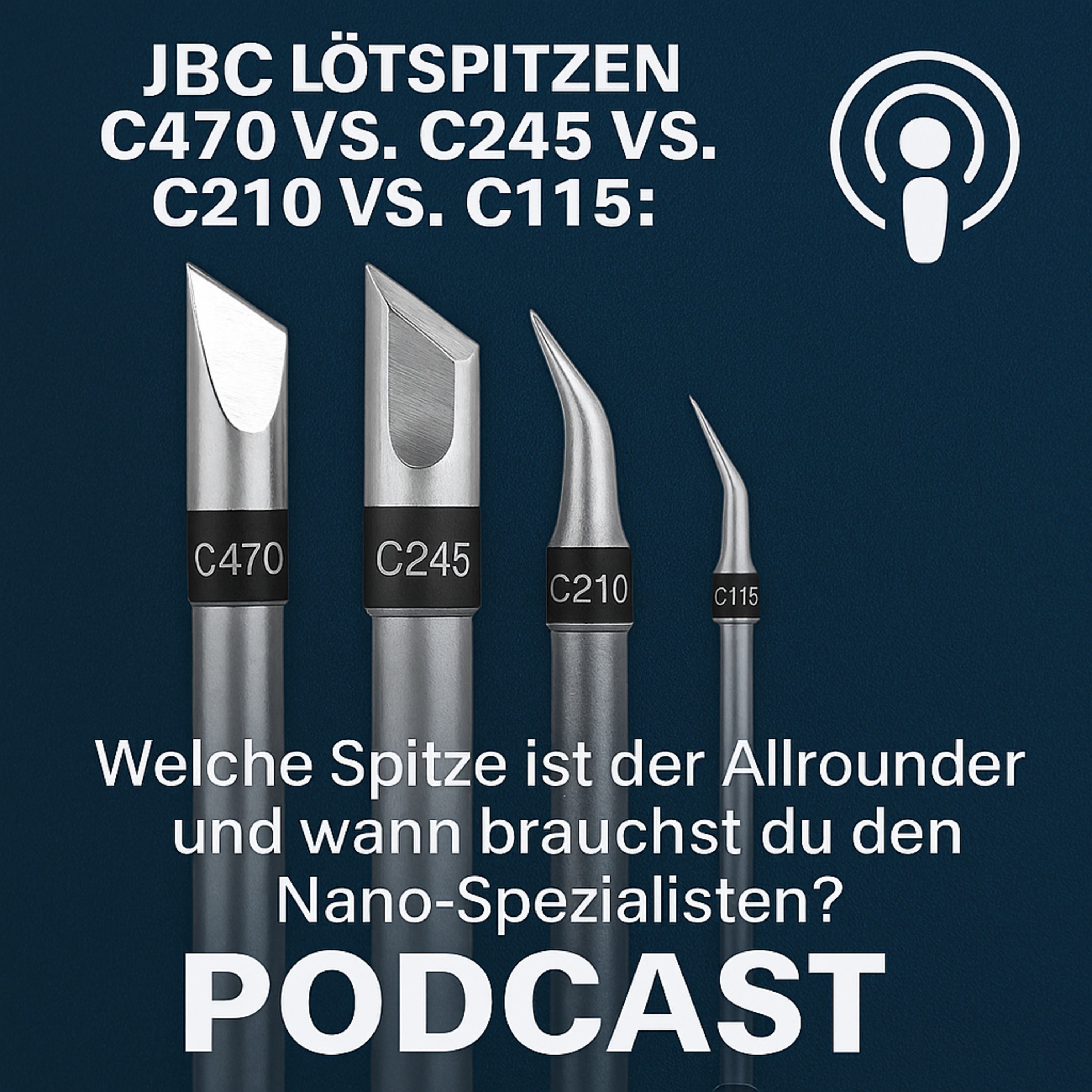 JBC Lötspitzen C470 vs. C245 vs. C210 vs. C115: Welche Spitze ist der Allrounder und wann brauchst du den Nano-Spezialisten? episode artwork