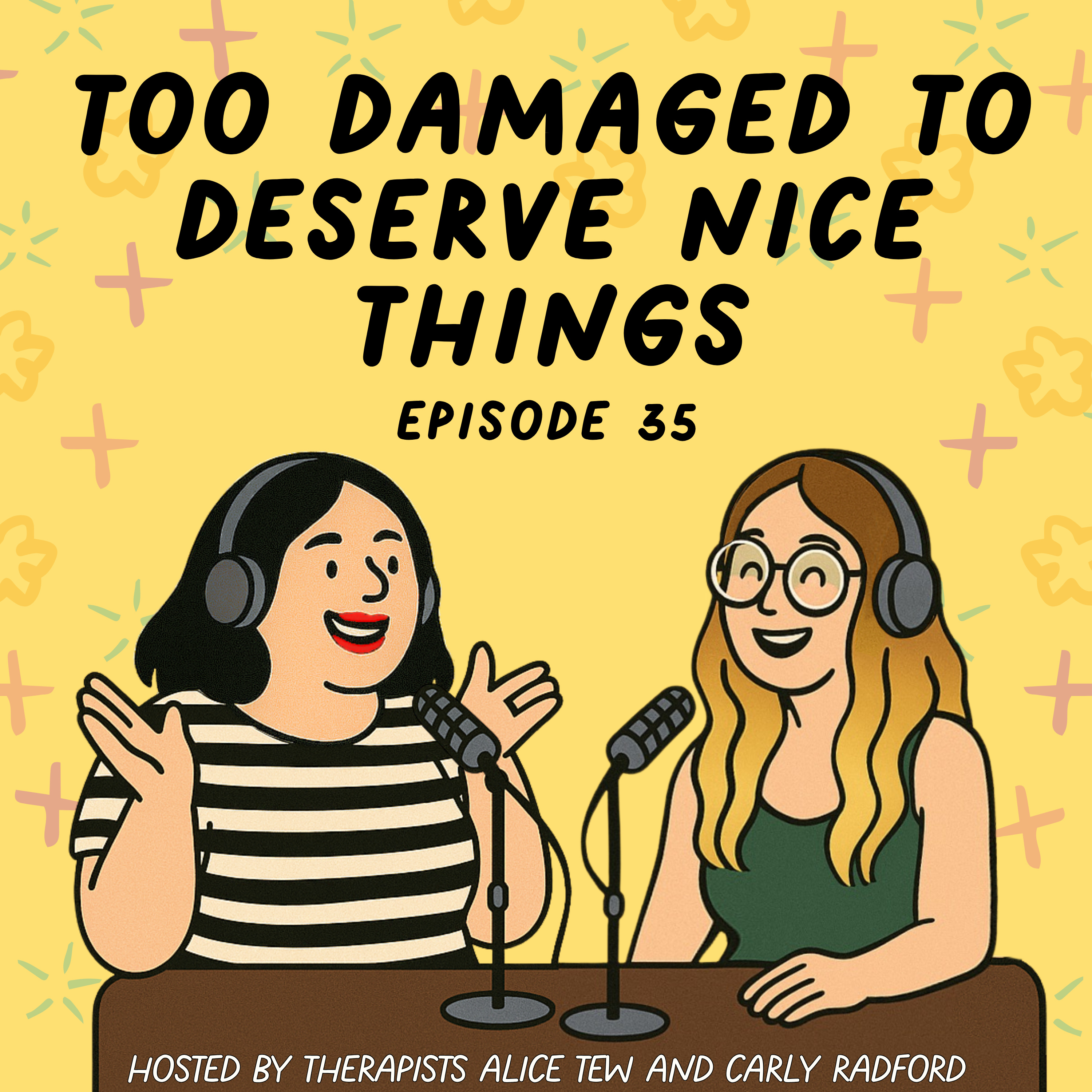 35. Too Damaged to Deserve Nice Things - Self-Sabotage, Shame, and Why Good Things Feel Unsafe episode artwork