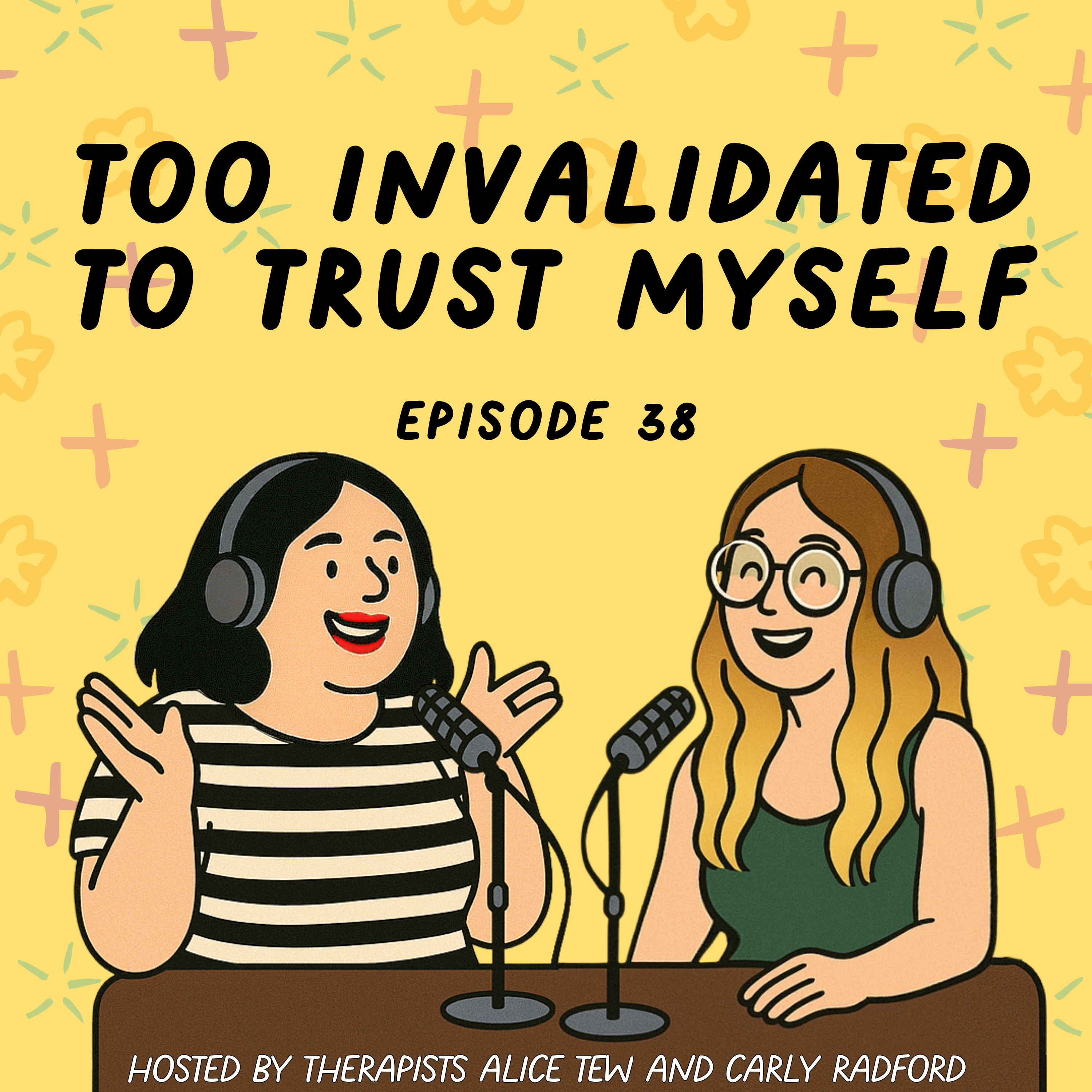 38. Too Invalidated to Trust Myself - Chronic Invalidation, Self-Doubt and Learning to Trust Your Feelings Again episode artwork