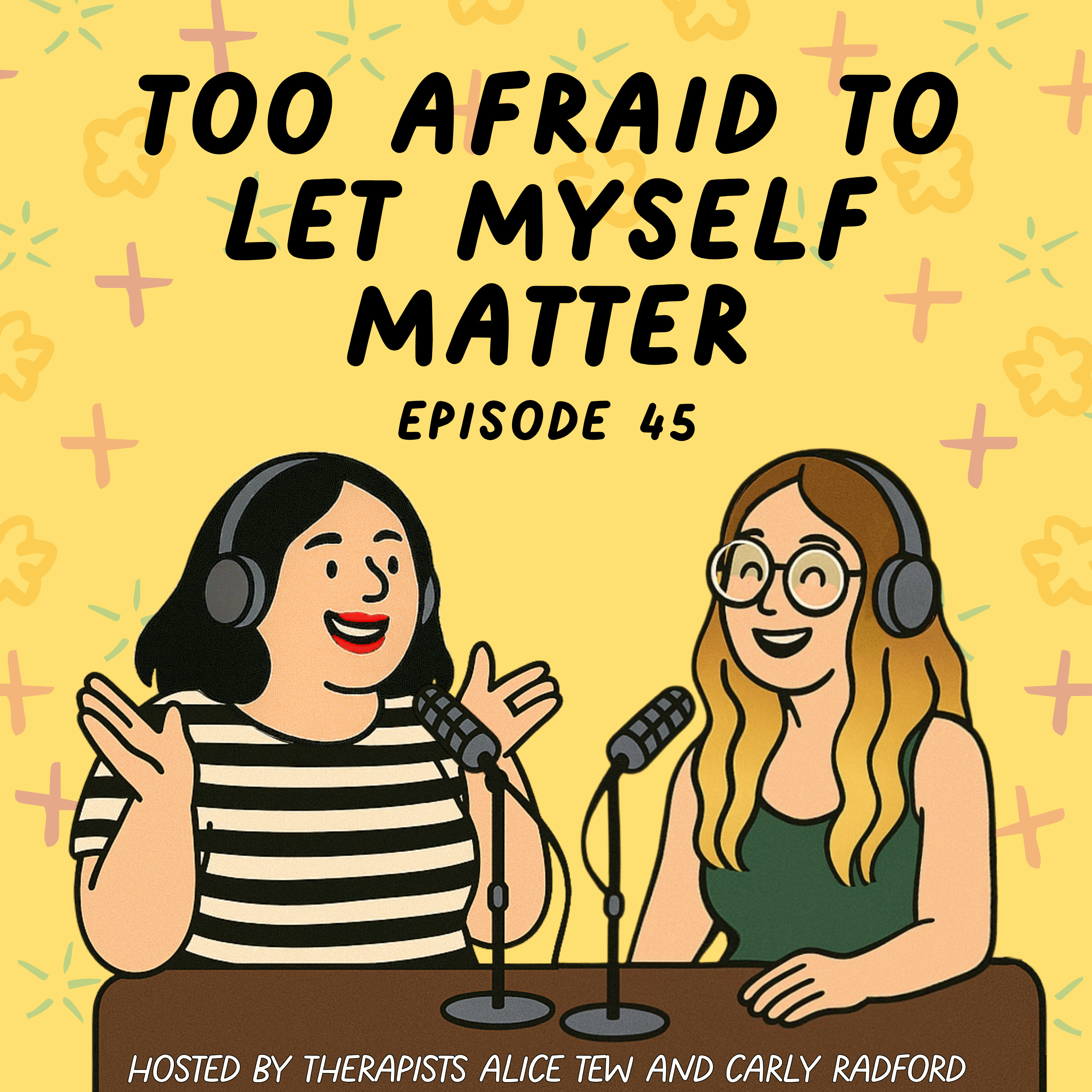 45. Too Afraid to Let Myself Matter - People-Pleasing, Self-Abandonment and Finding Your Way Back episode artwork
