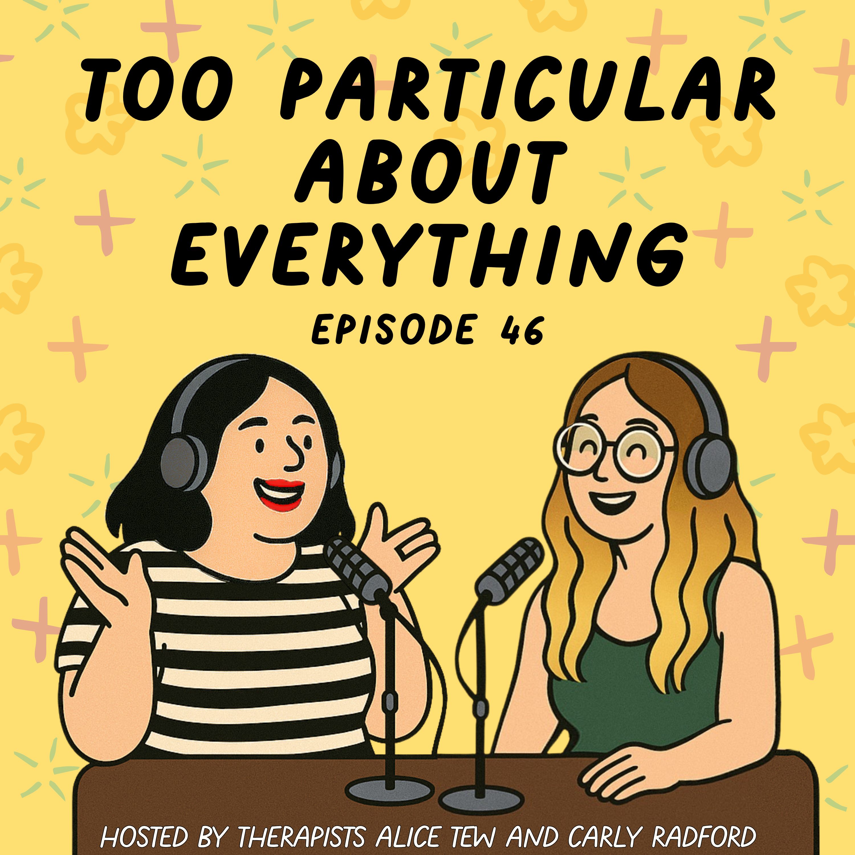 46. Too Particular About Everything - Everyday Perfectionism, Just-Rightness & The Pressure to Get Everything Right episode artwork