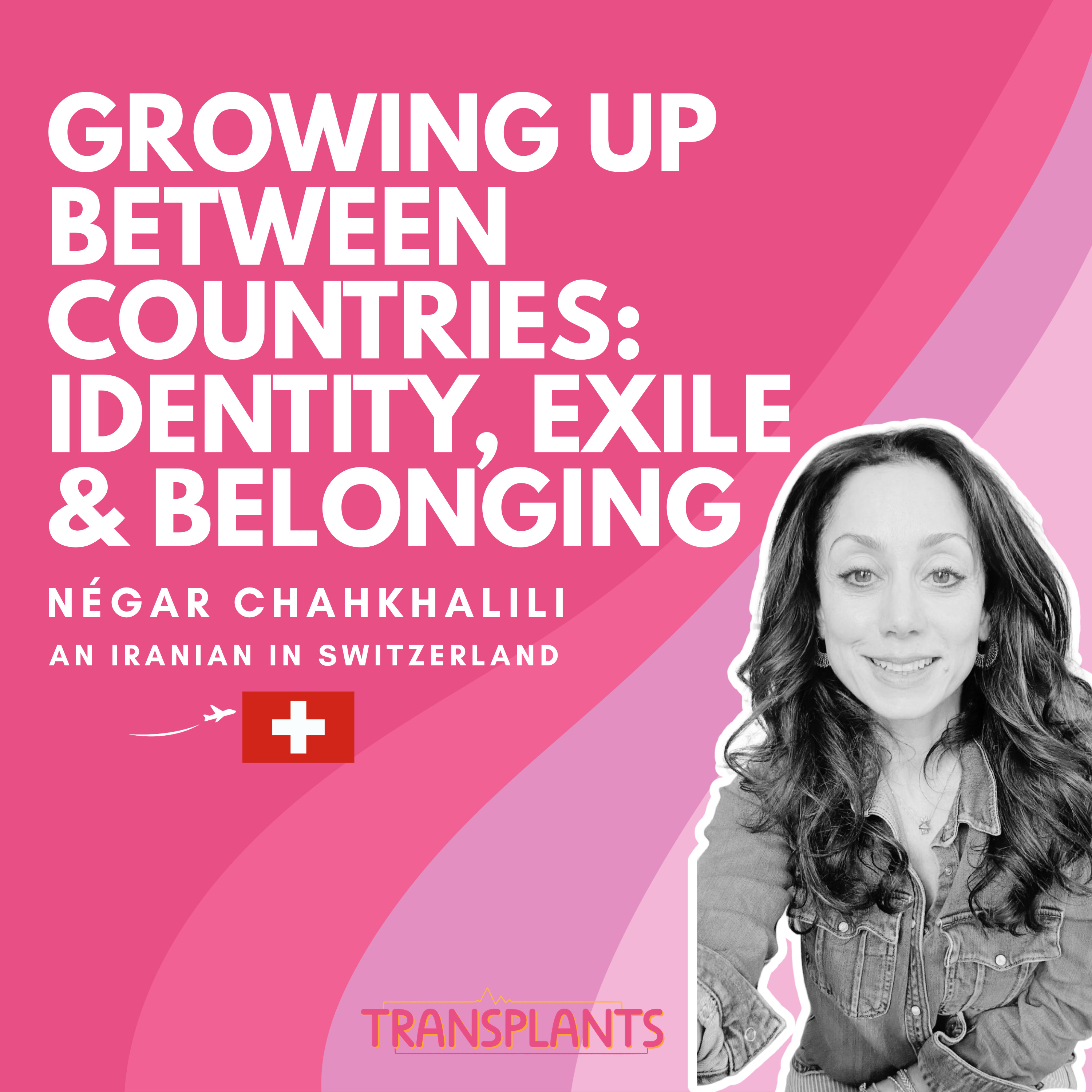 #28 Growing Up Between Countries: Identity, Exile & Belonging | Négar Chahkhalili | Iran → Switzerland episode artwork