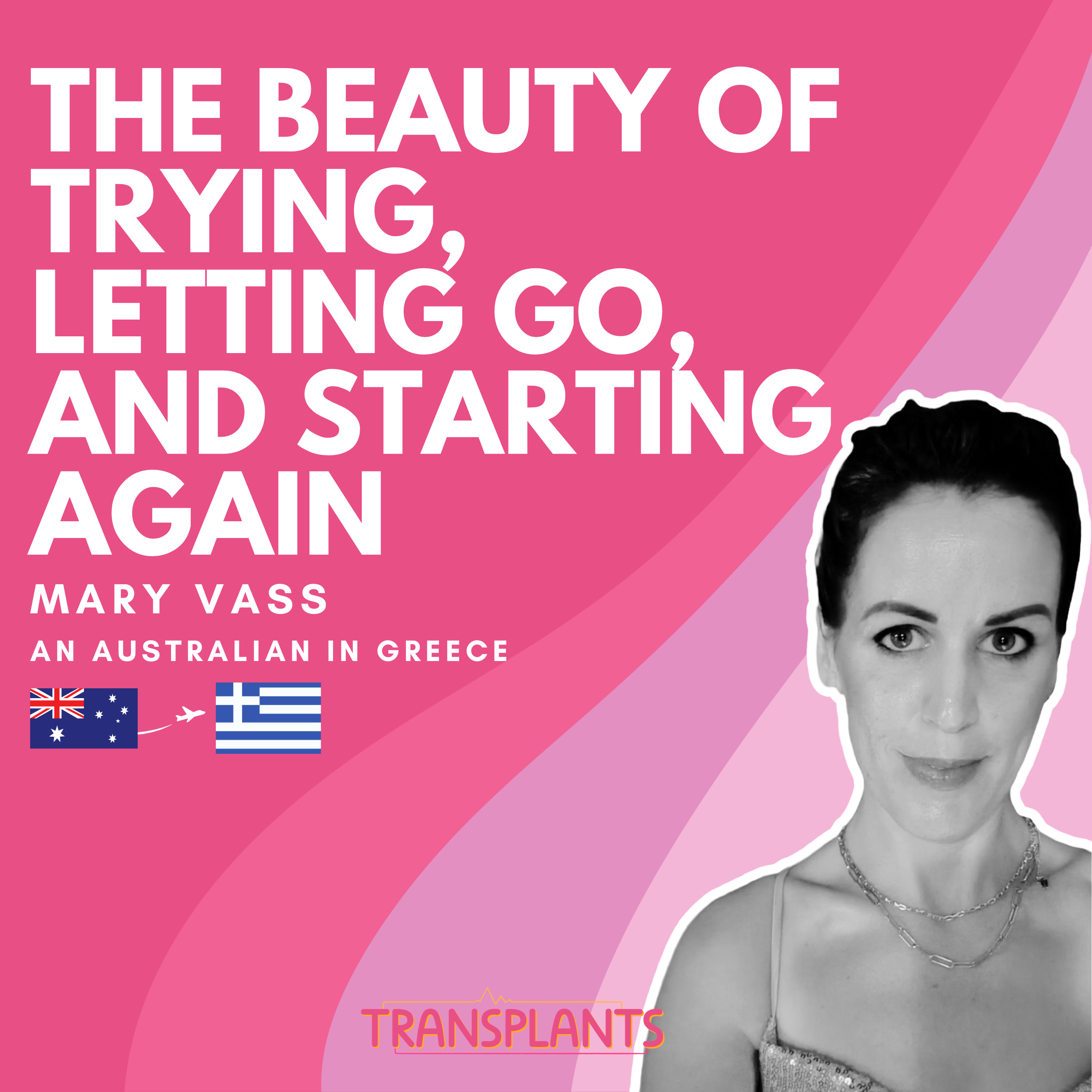 #33 The beauty of Trying, Letting Go, and Starting Again | Mary Vass | Australia → Greece episode artwork