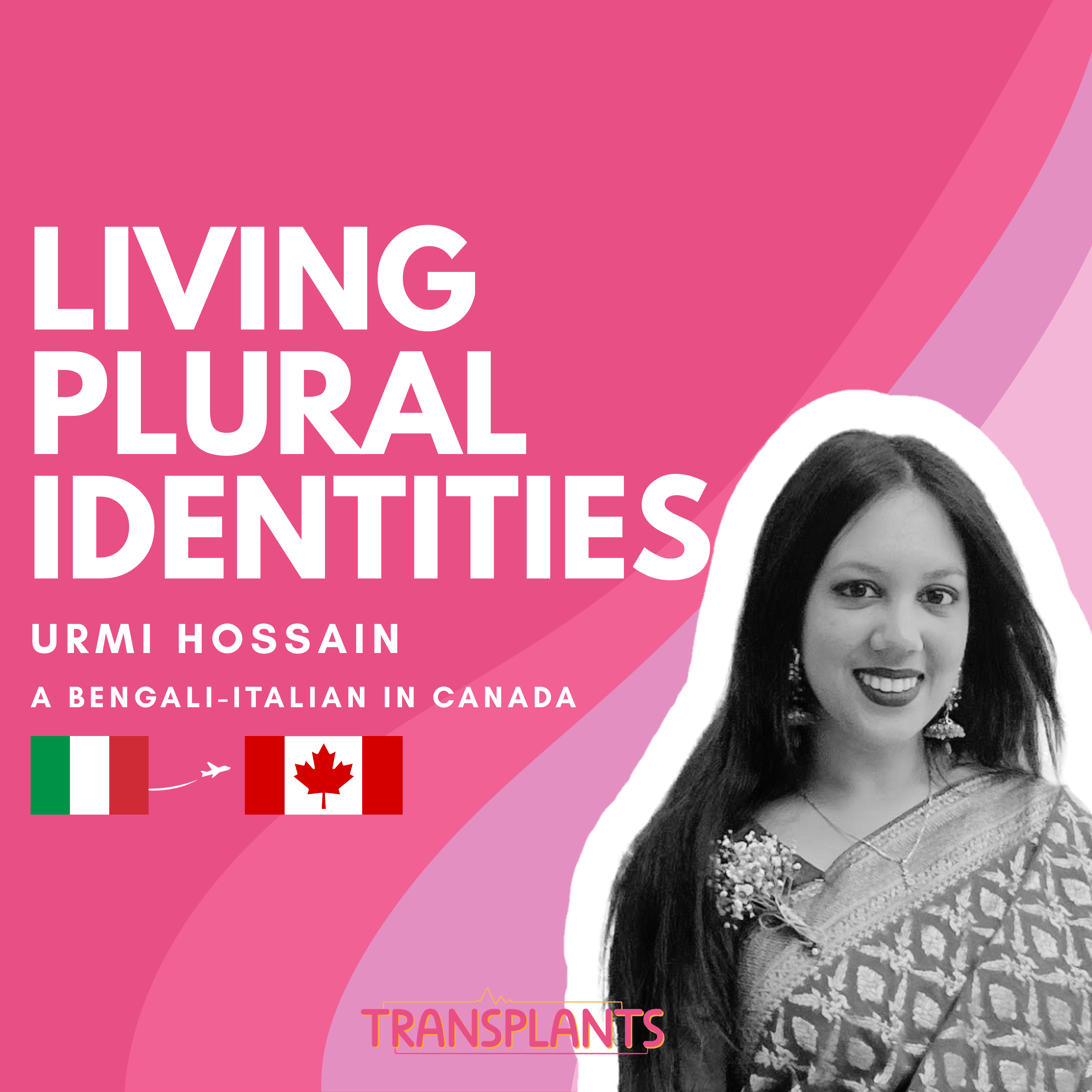 # 42 Living Plural Identities | Urmi Hossain | Italy → Canada episode artwork