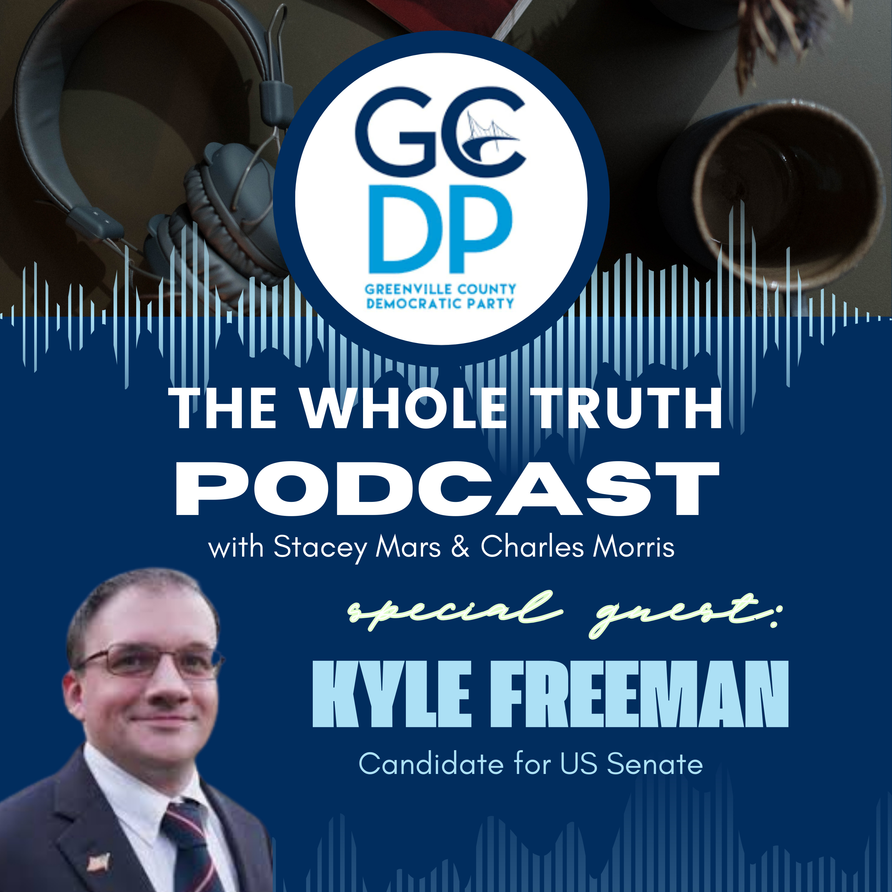 E13 - US Senate candidate Kyle Freeman & “That’s Not The Whole Truth” - Vid