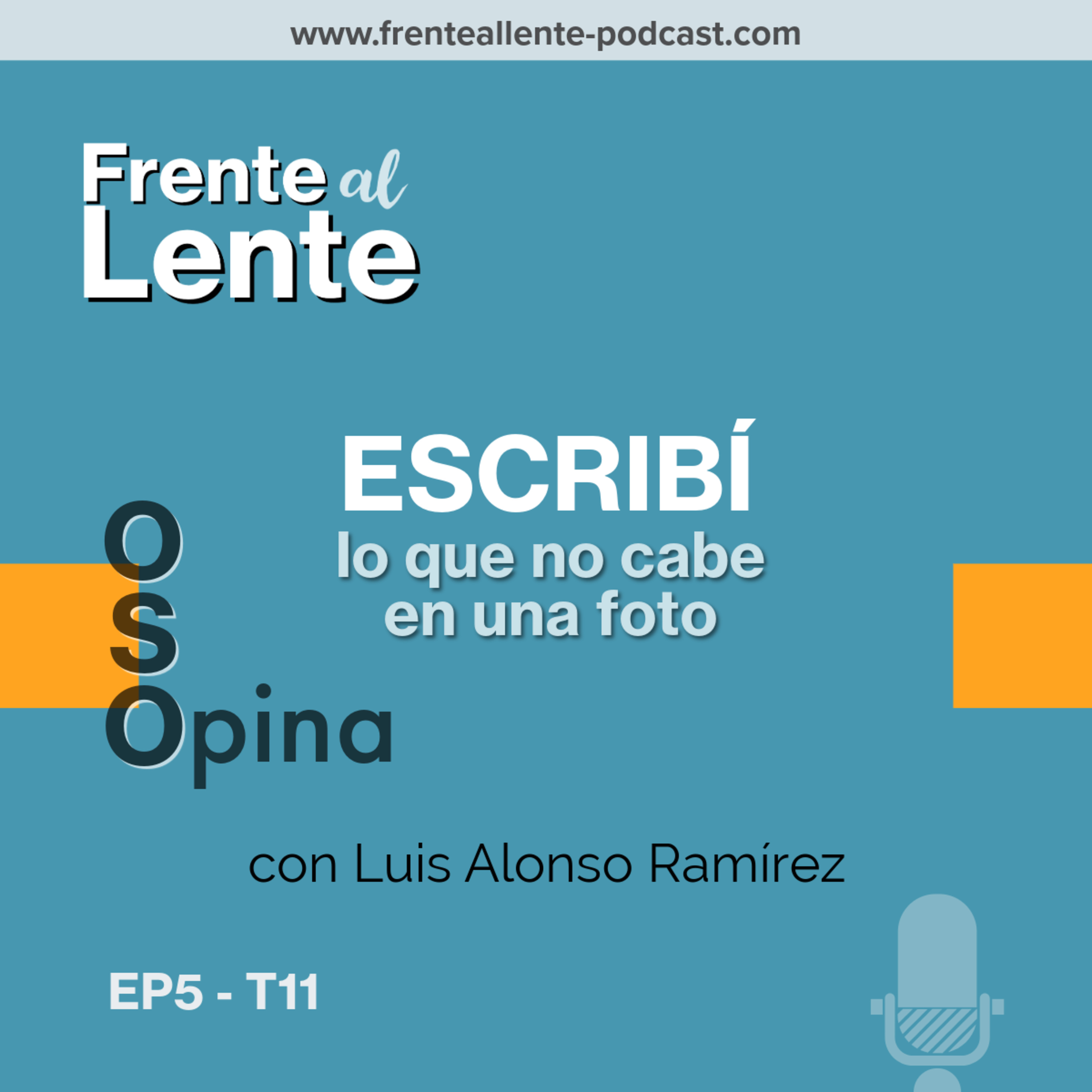 EP5-T11 :: Escribí lo que no cabe en una foto con Luis Alonso Ramírez episode artwork