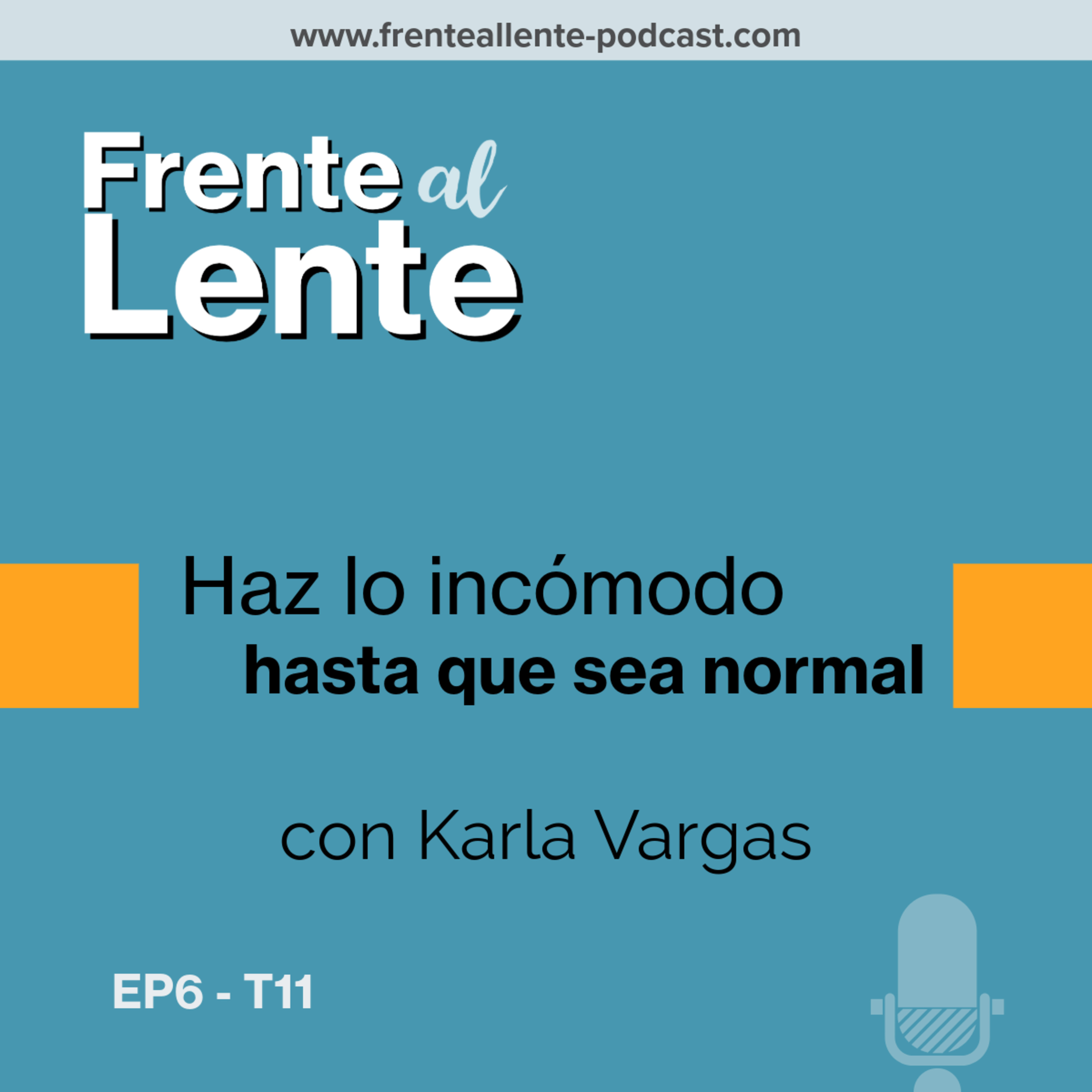 EP6-T11 :: Haz lo incómodo, hasta que sea normal con Karla Vargas episode artwork