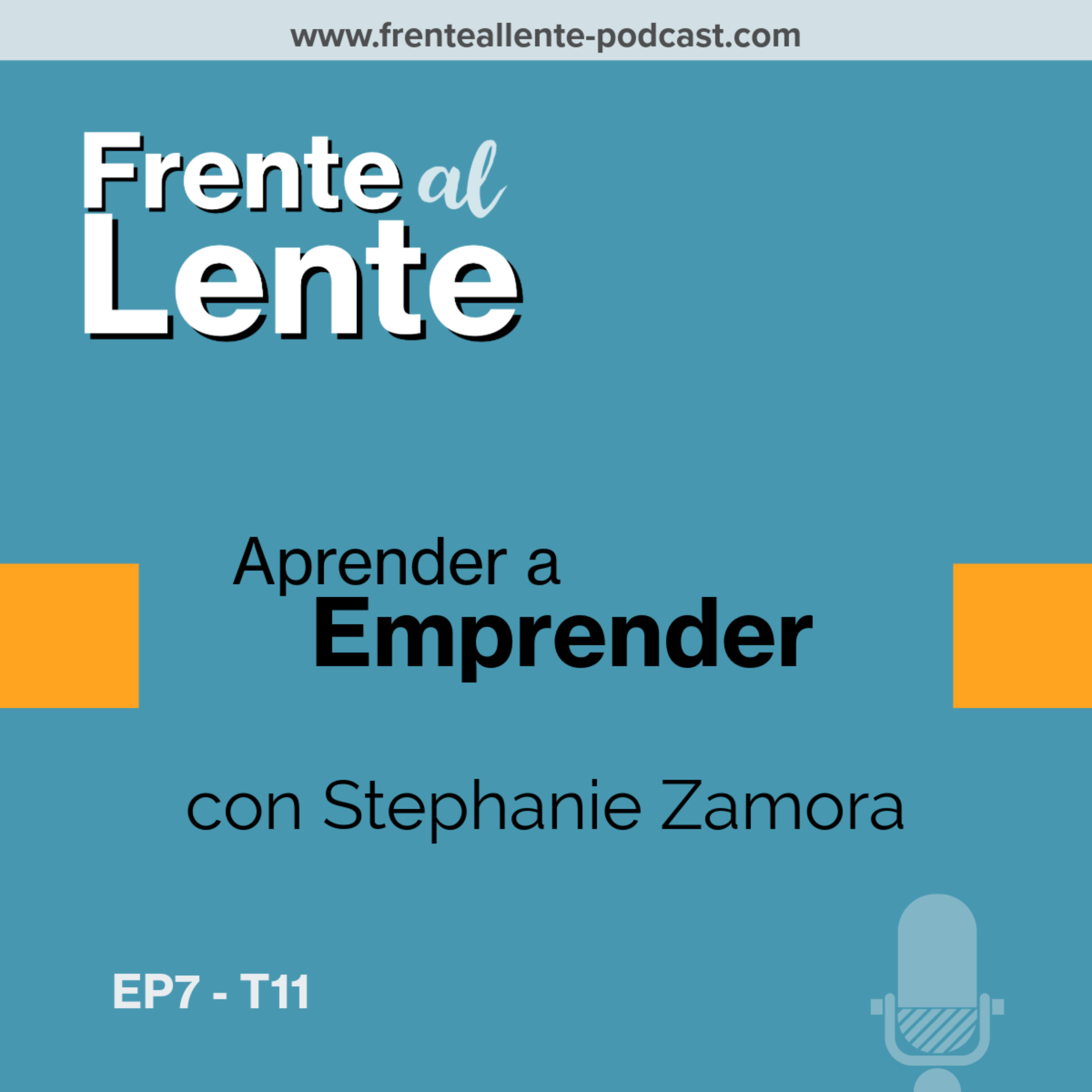 EP7-T11 :: Aprender a Emprender con Stephanie Zamora episode artwork