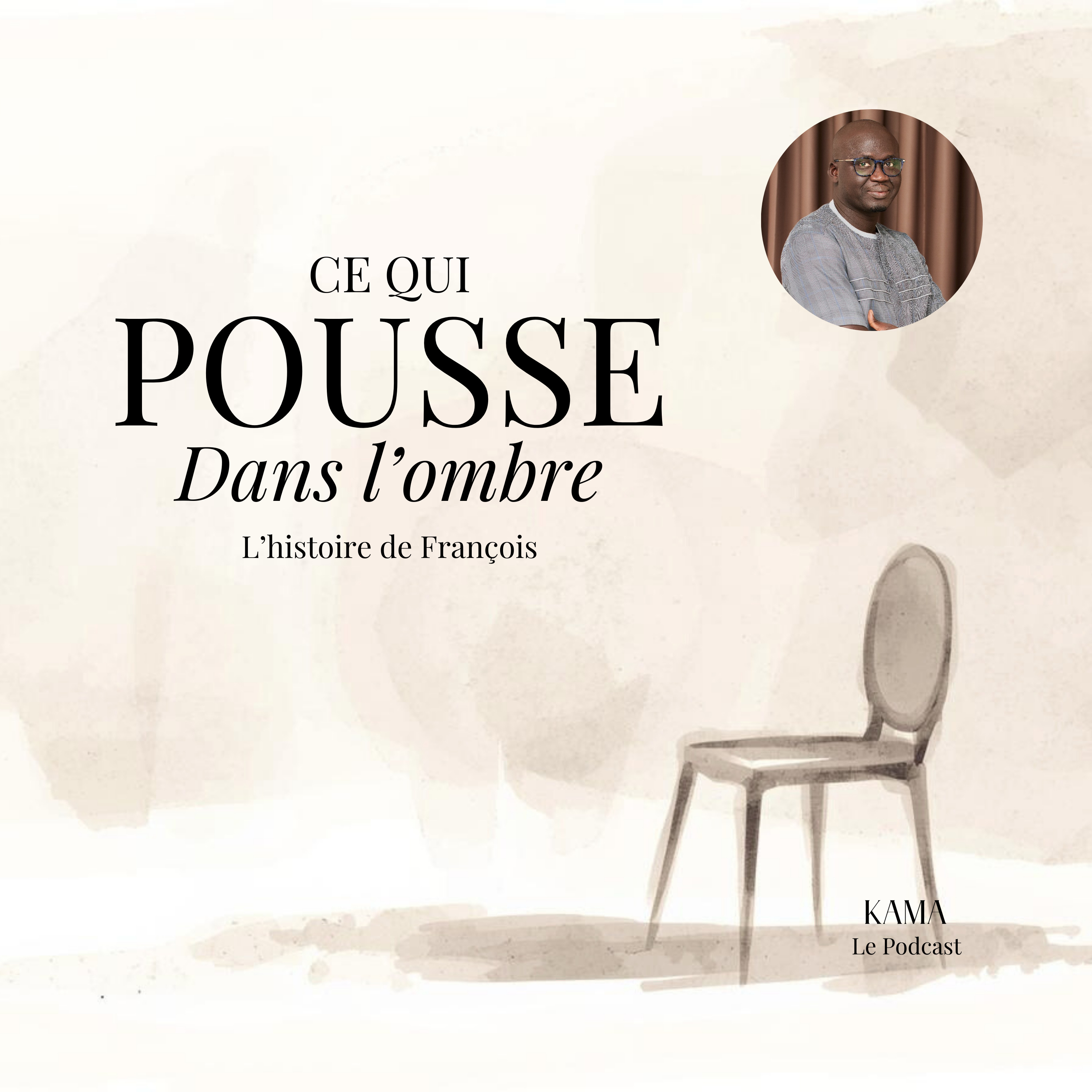 Ce qui pousse dans l’ombre, L’histoire de François | KAMA • François Faye episode artwork