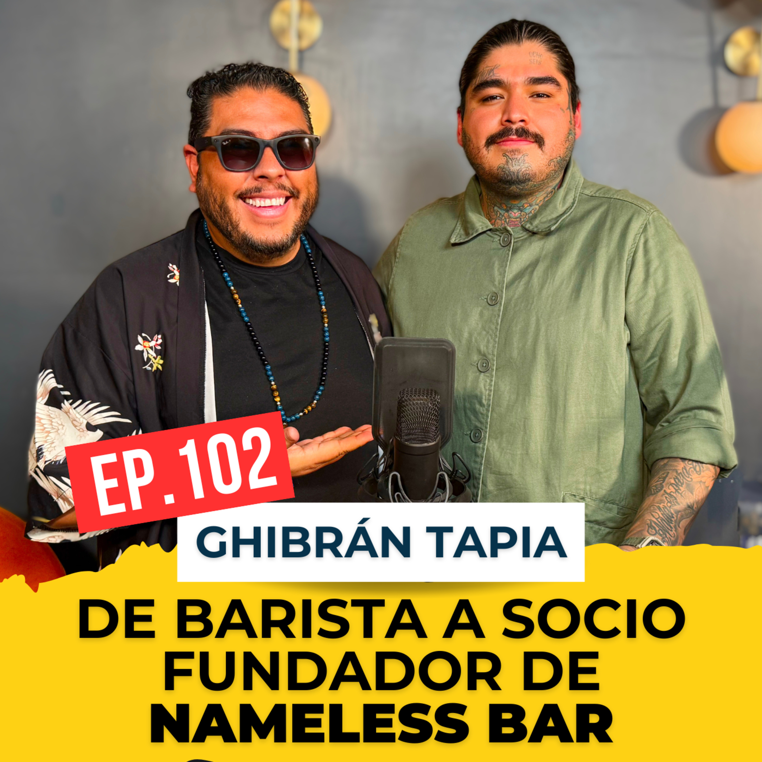 🎙️ Episodio 102: El secreto detrás de Nameless Bar y su éxito en Morelia | Con Ghibrán Tapia episode artwork