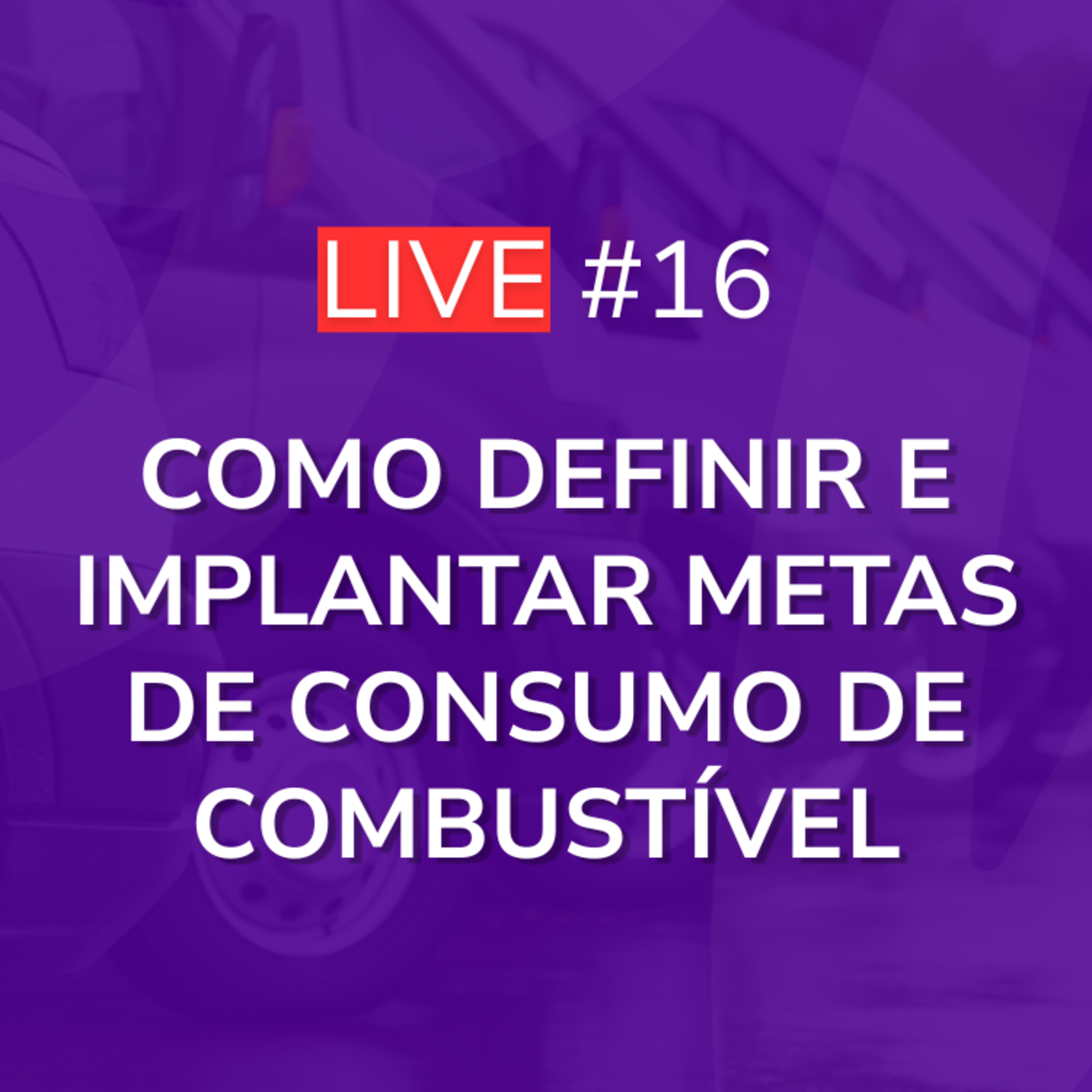 Como Definir e Implantar Metas de Consumo de Combustível | Live 16 episode artwork