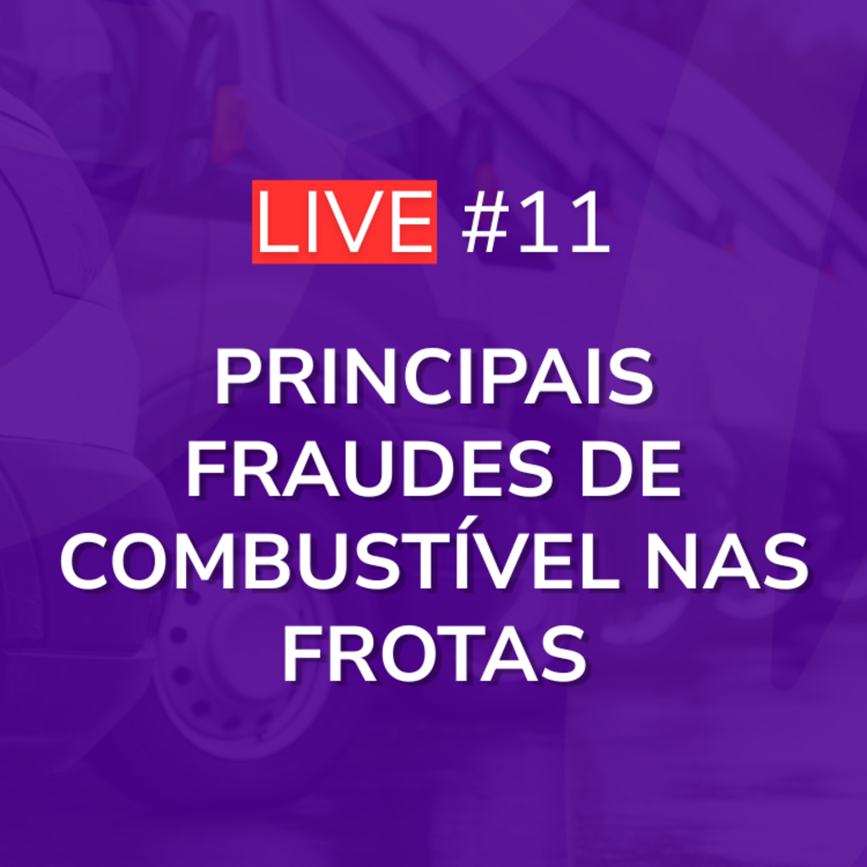 Principais Fraudes de Combustível nas Frotas | Live 11 episode artwork