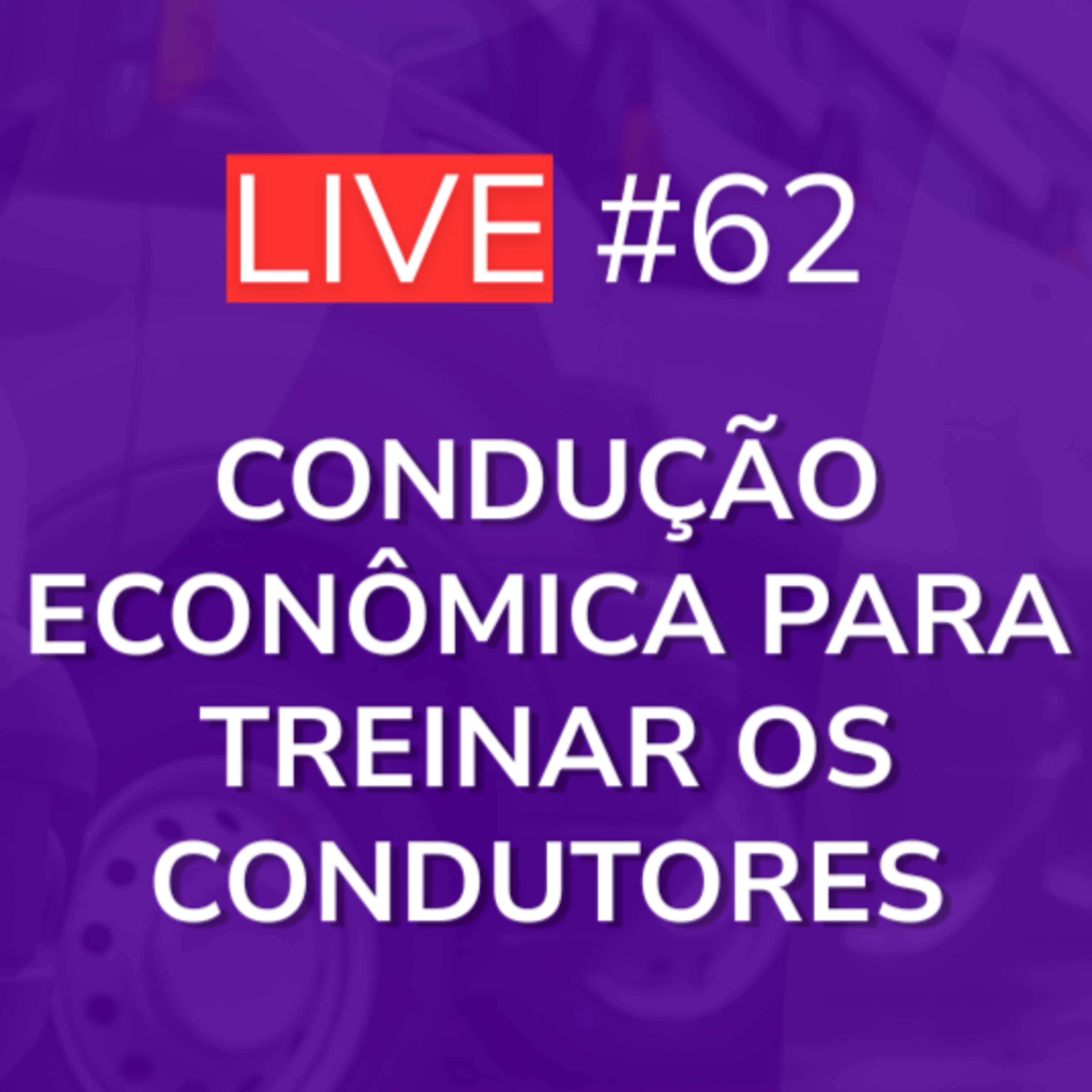 Condução Econômica Para Treinar os Condutores - Com Master Driver Sérgio | Live 62 episode artwork
