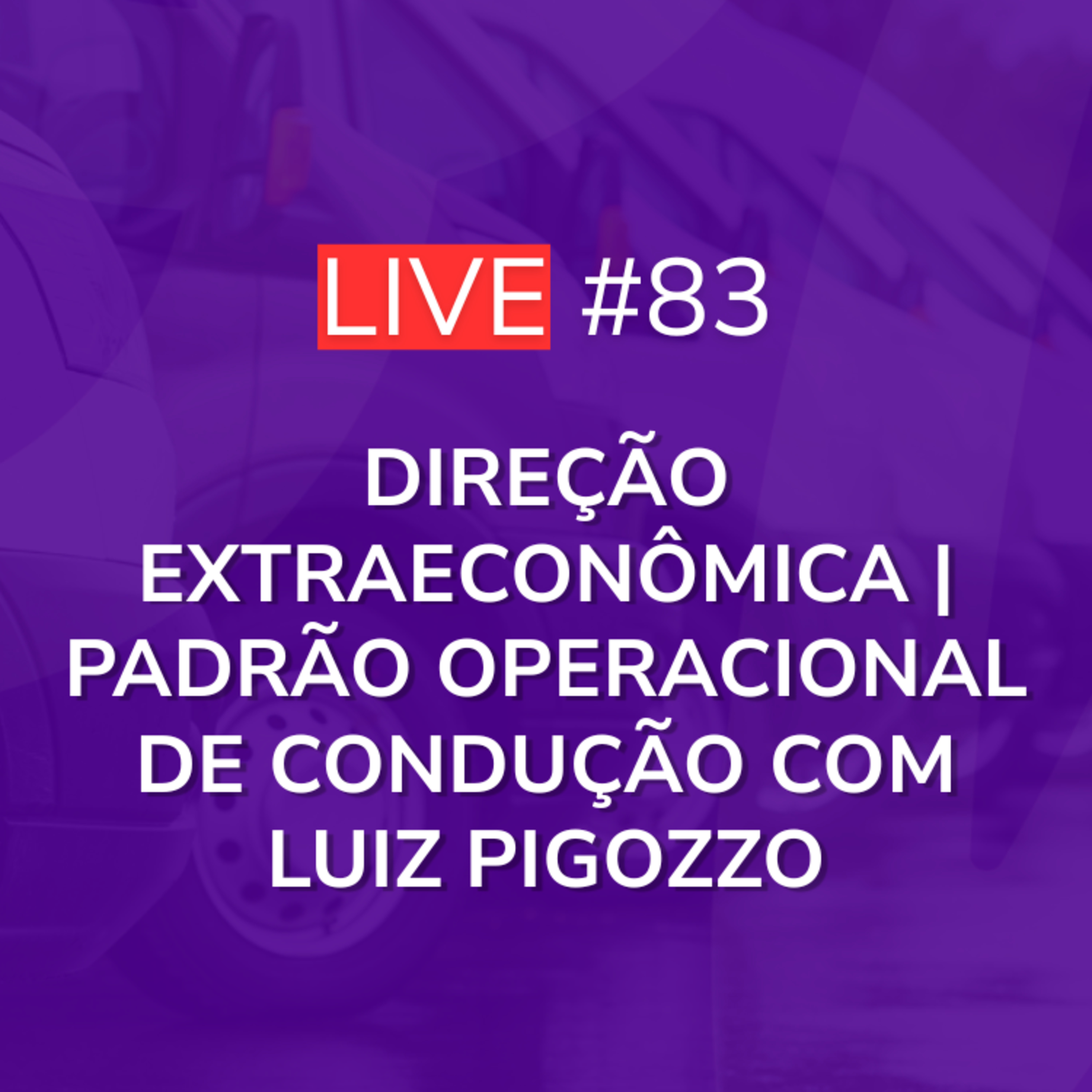 Direção Extraeconômica | Padrão Operacional de Condução com Luiz Pigozzo | Live 83 episode artwork