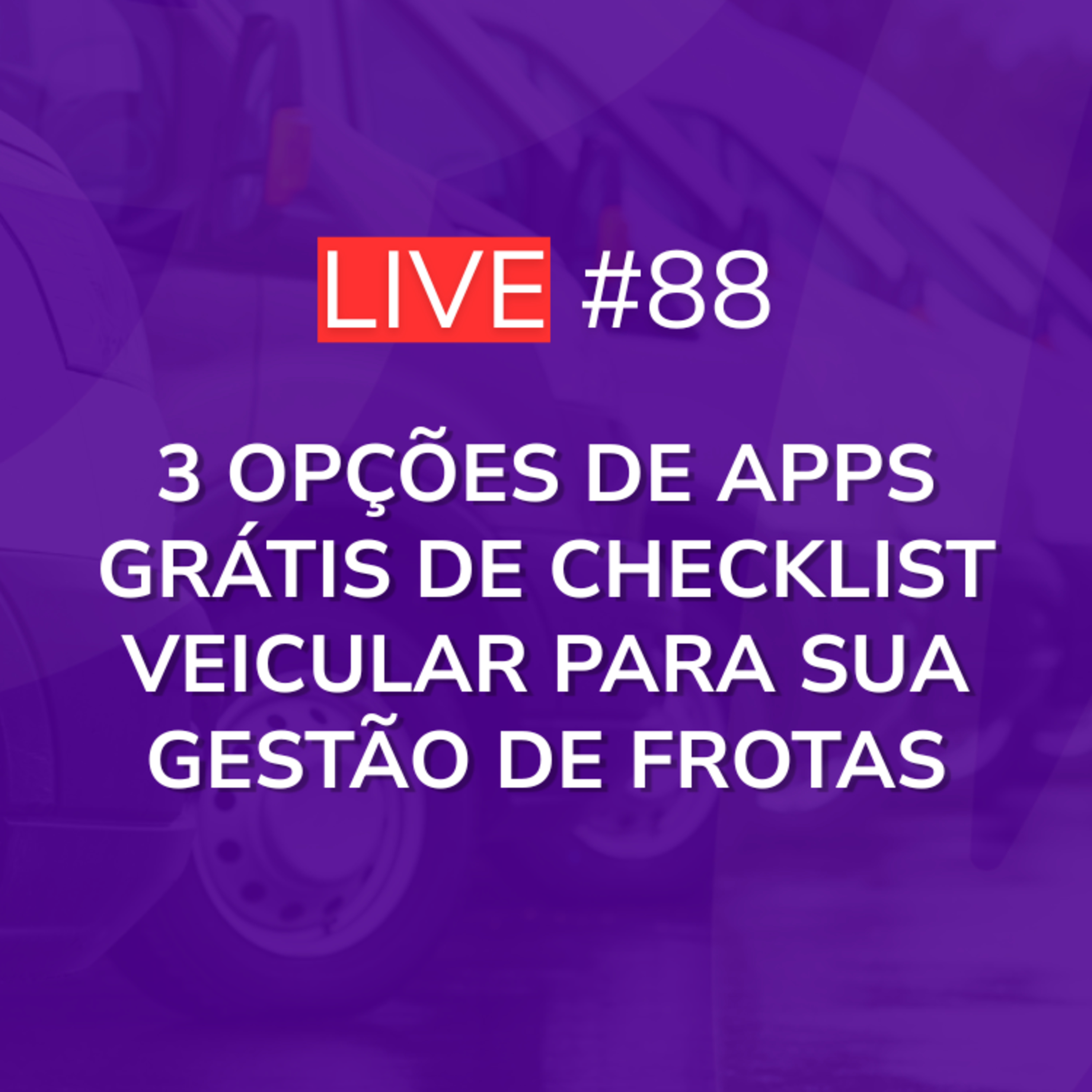 3 Opções de Apps Grátis de Checklist Veicular para sua Gestão de Frotas | Live 88 episode artwork