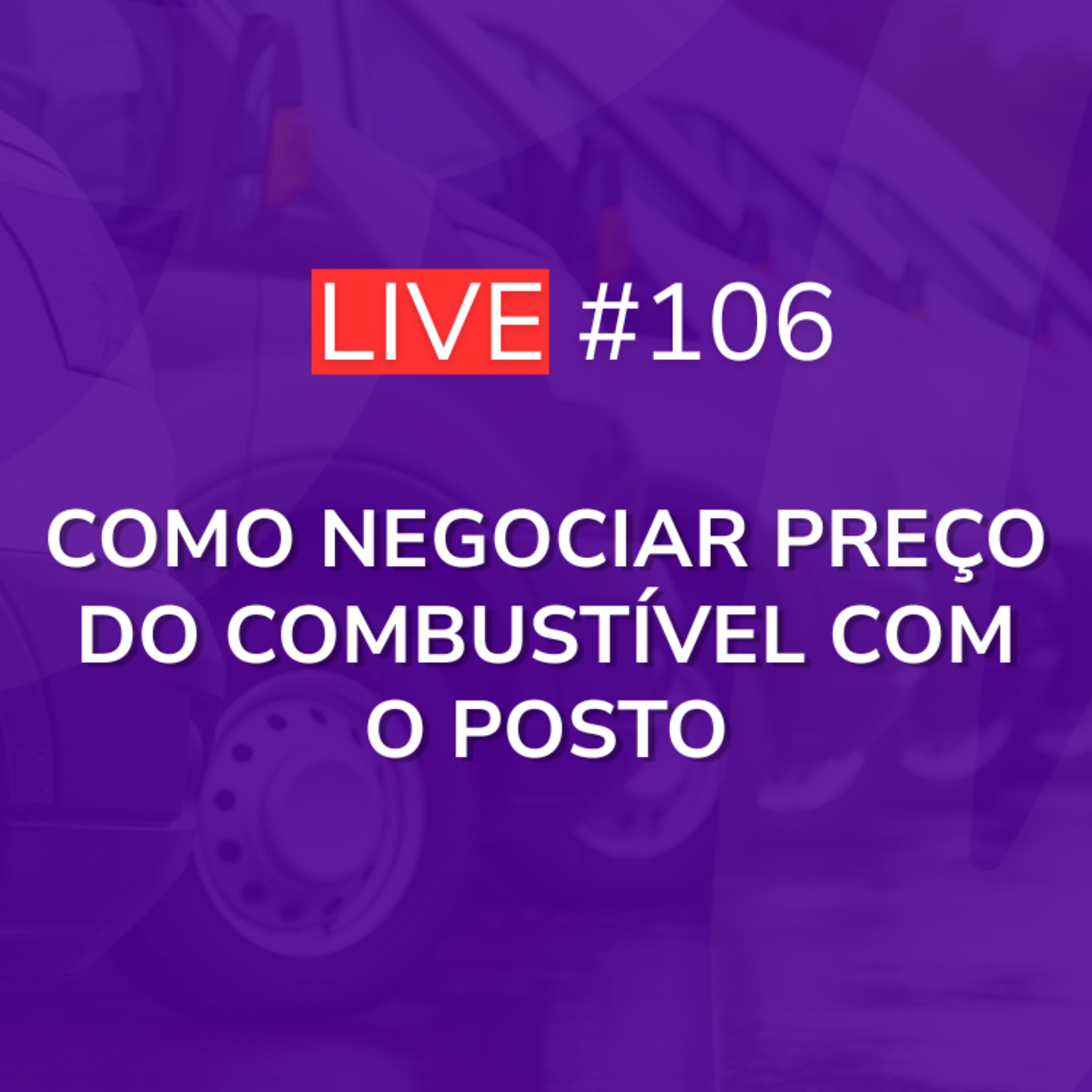 Como Negociar Preço do Combustível com o Posto | Com Gestor de Frota Renato Lima | Live 106 episode artwork