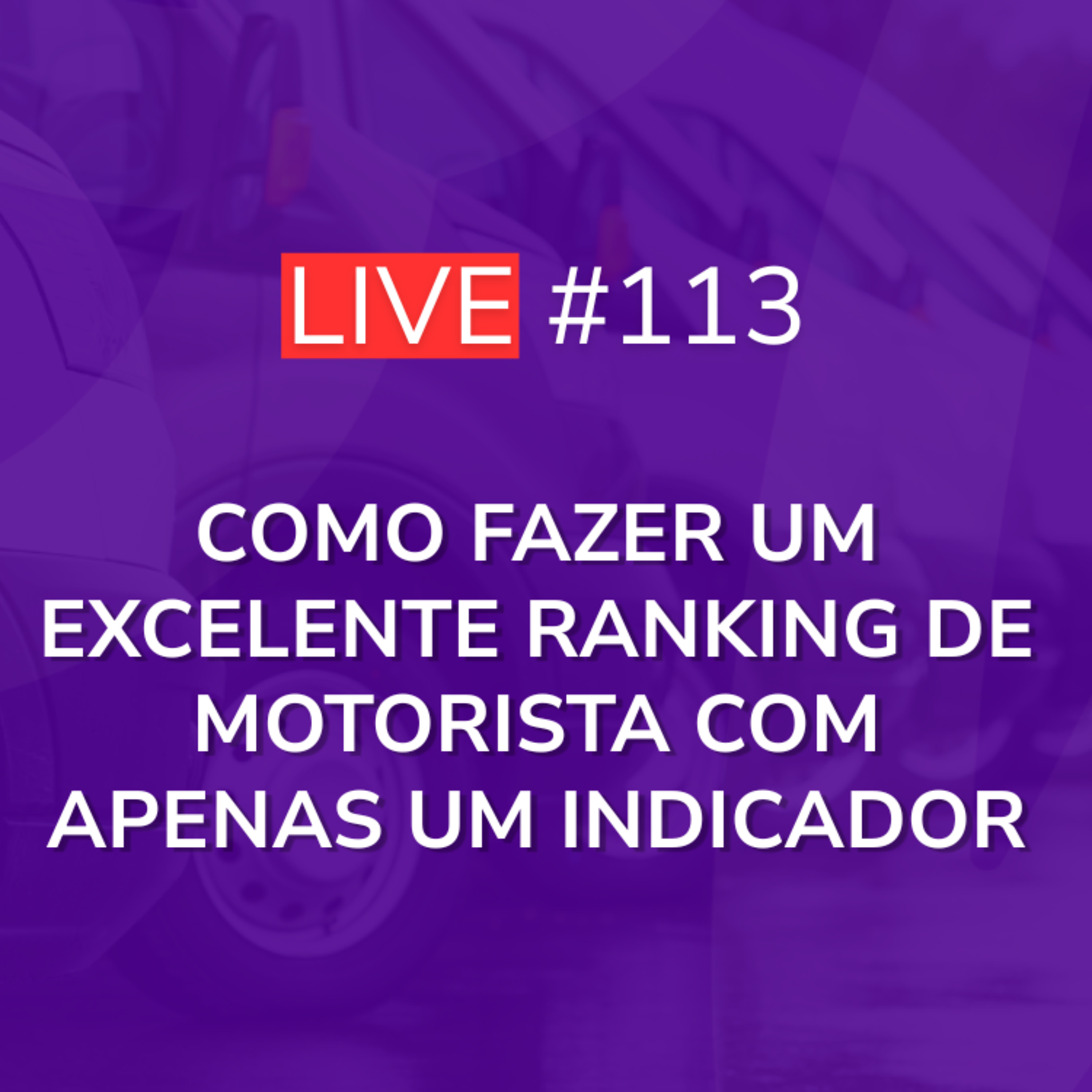 Como Fazer um Excelente Ranking de Motorista com Apenas um Indicador | Live 113 episode artwork