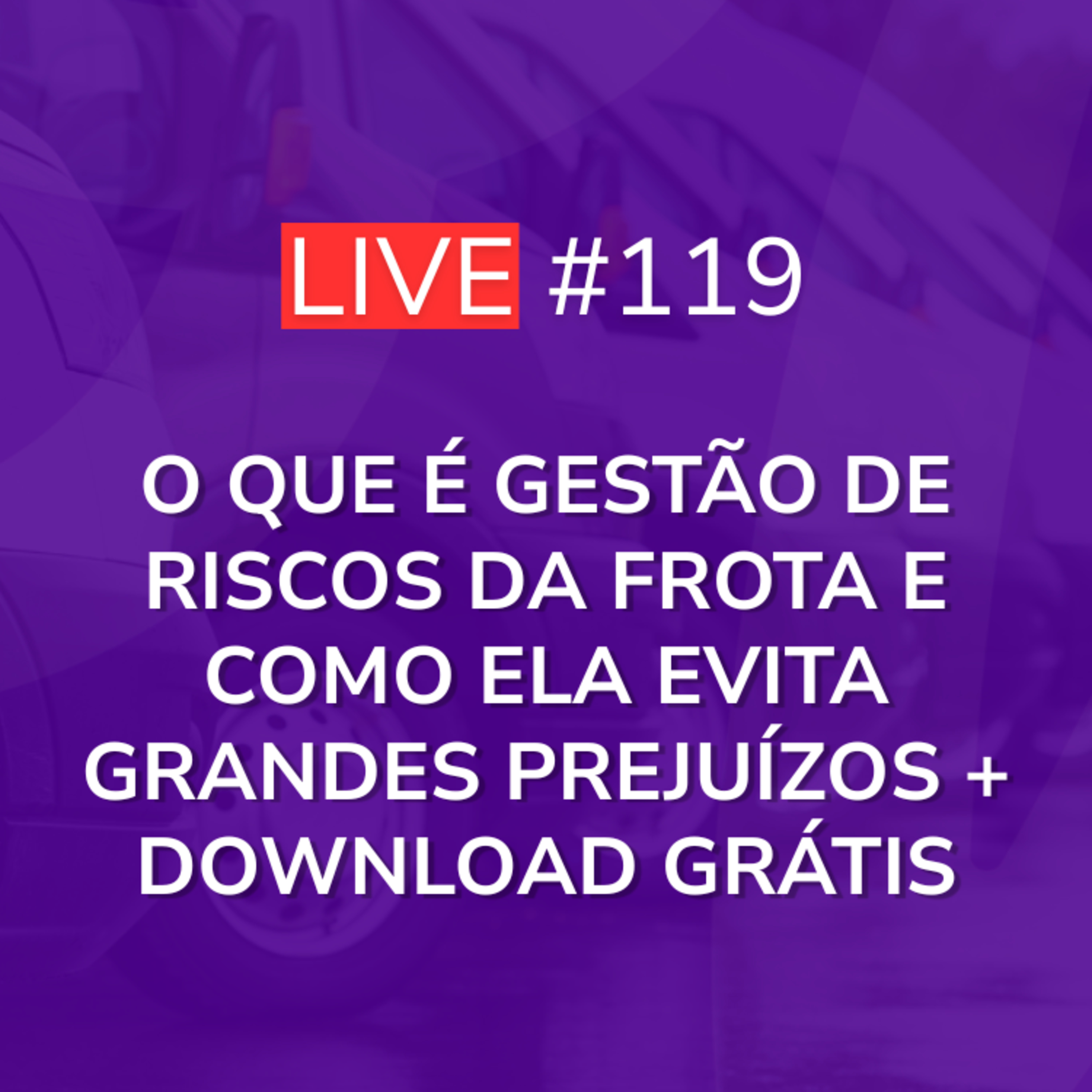 O que é Gestão de Riscos da Frota e Como ela Evita Grandes Prejuízos + Download Grátis episode artwork