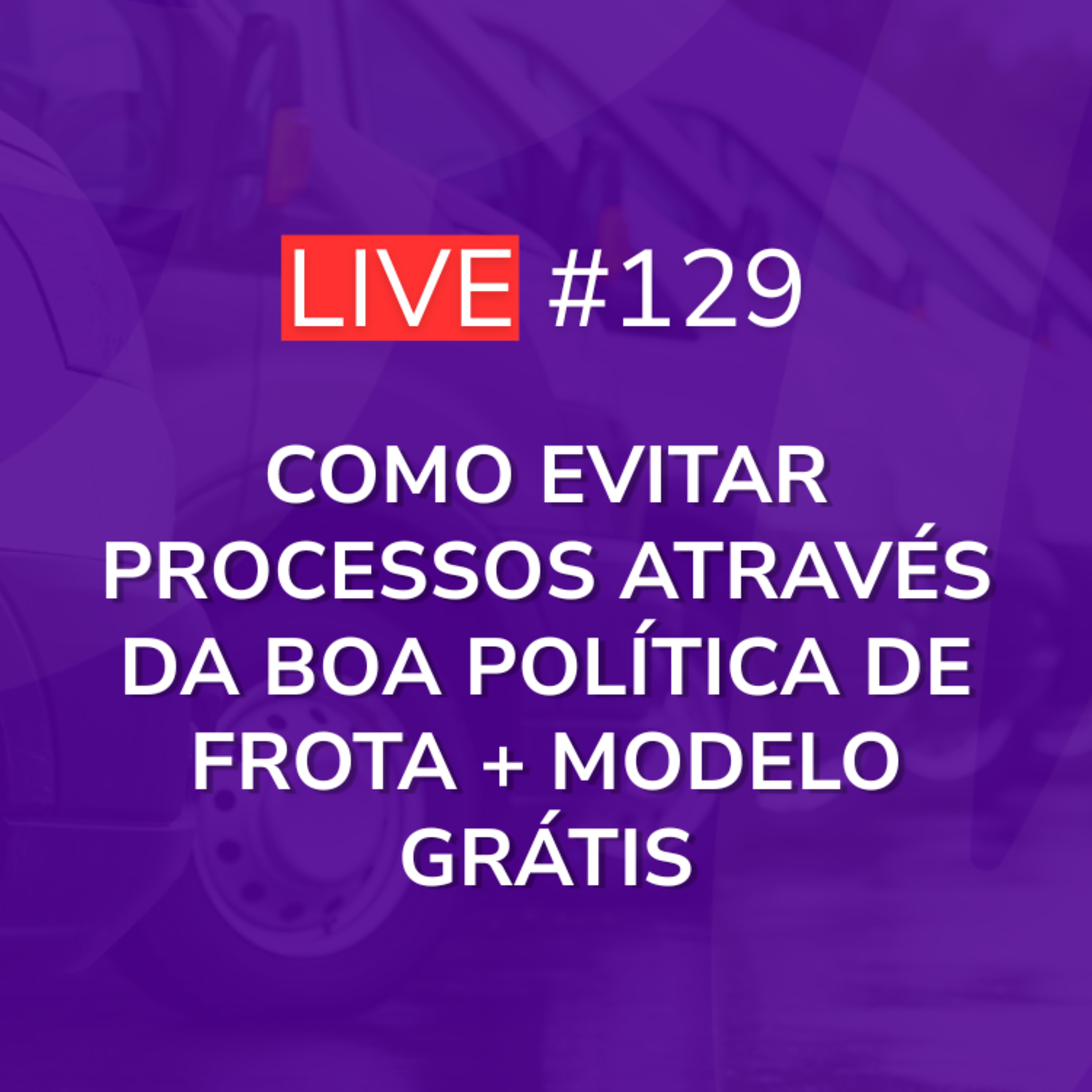 Como Evitar Processos Através da Boa Política de Frota + Modelo Grátis | Com Dr. Lúcio | Live 129 episode artwork