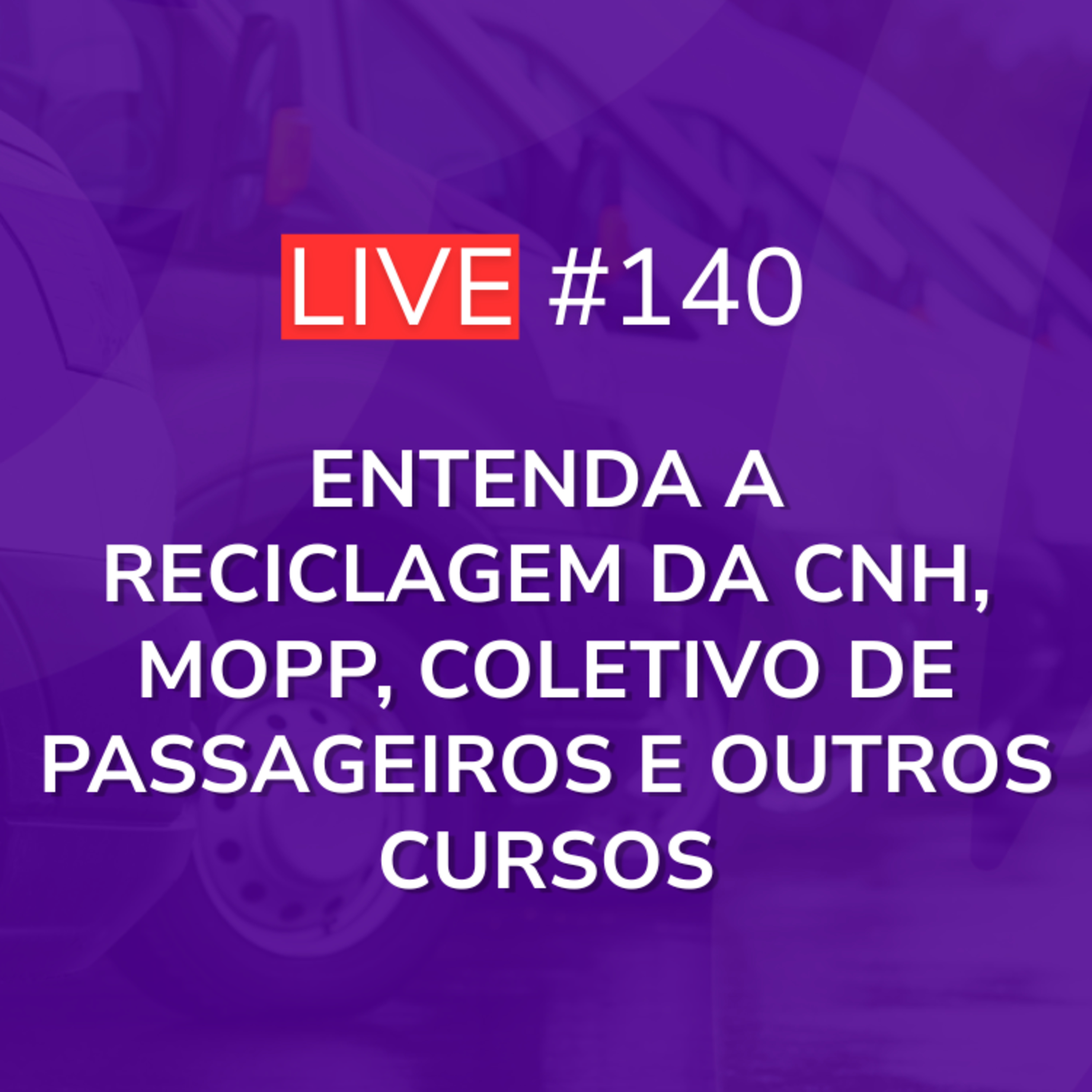 Entenda a Reciclagem da CNH, MOPP, Coletivo de Passageiros e outros Cursos | Dr. Lúcio | Live 140 episode artwork