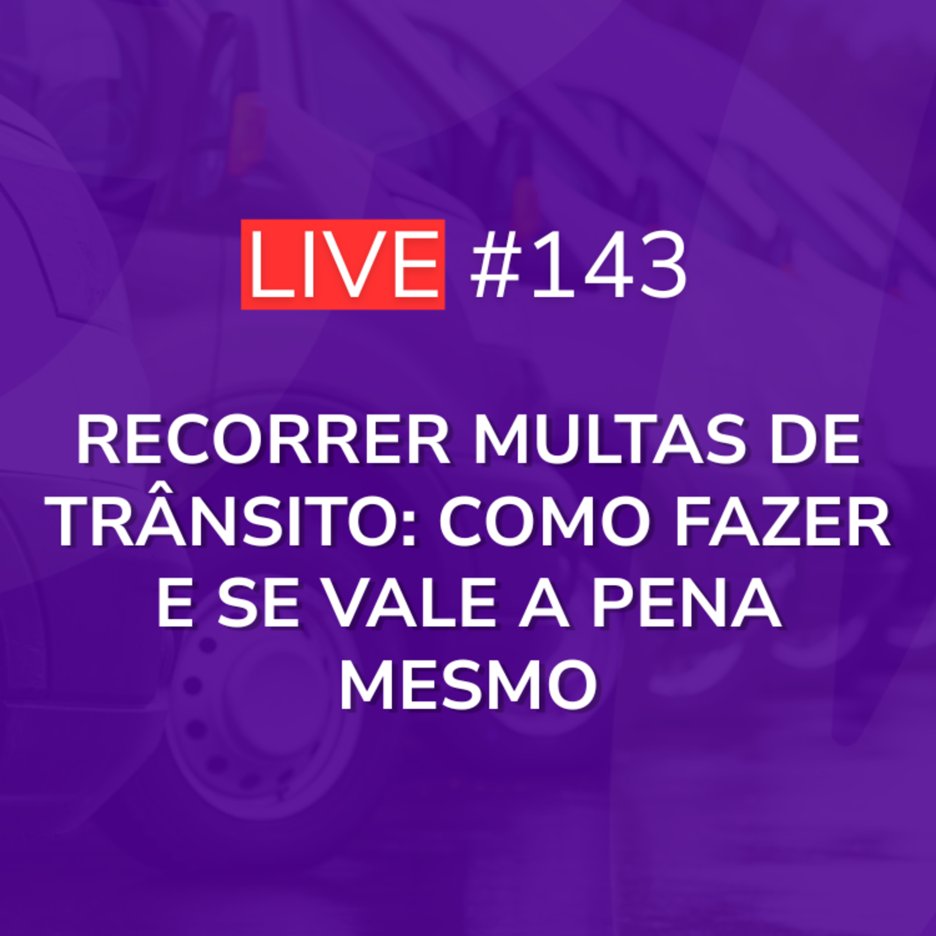 Recorrer Multas de Trânsito: Como Fazer e se Vale a Pena Mesmo | Com Dra. Carla - Live 143 episode artwork