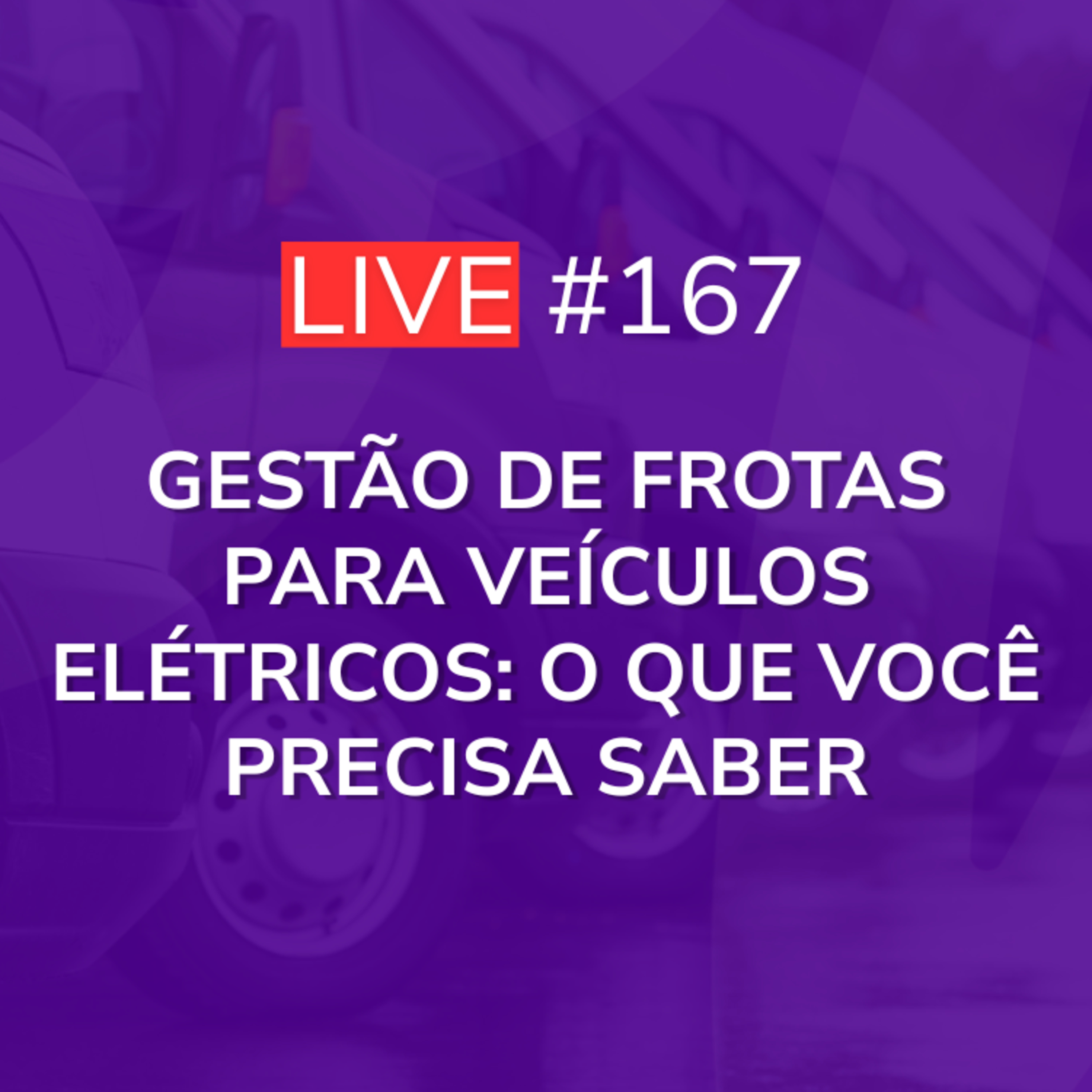 Gestão de Frotas para Veículos Elétricos: O que você precisa saber | Com Gestor Fabrício | Live 167 episode artwork