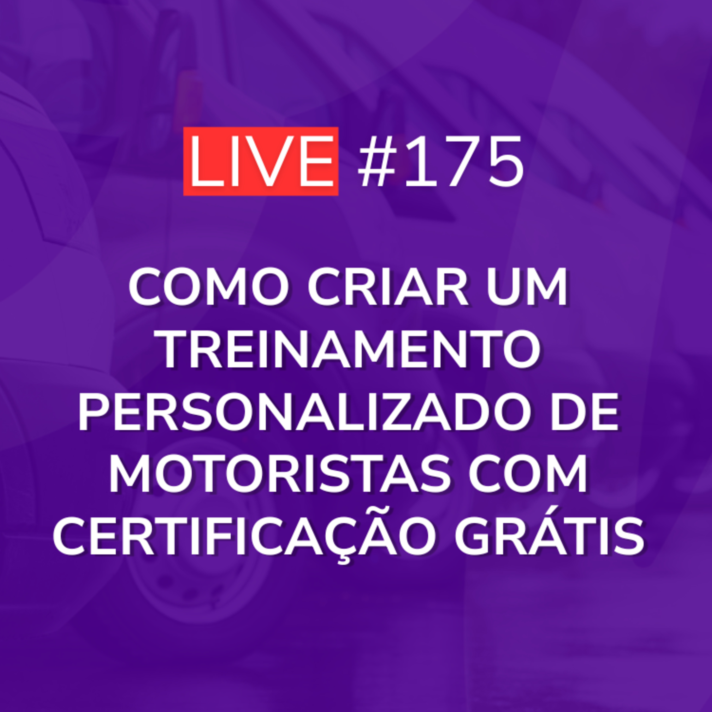 Como Criar um Treinamento Personalizado de Motoristas com Certificação Grátis | Live 175 episode artwork