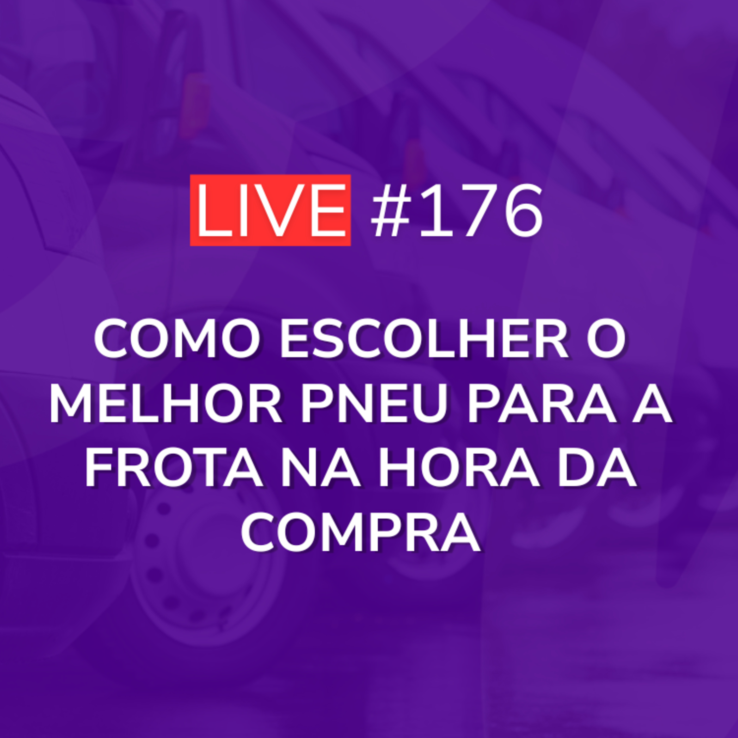 Como Escolher o Melhor Pneu para a Frota na Hora da Compra | Com Clinica do Pneu - Live 176 episode artwork