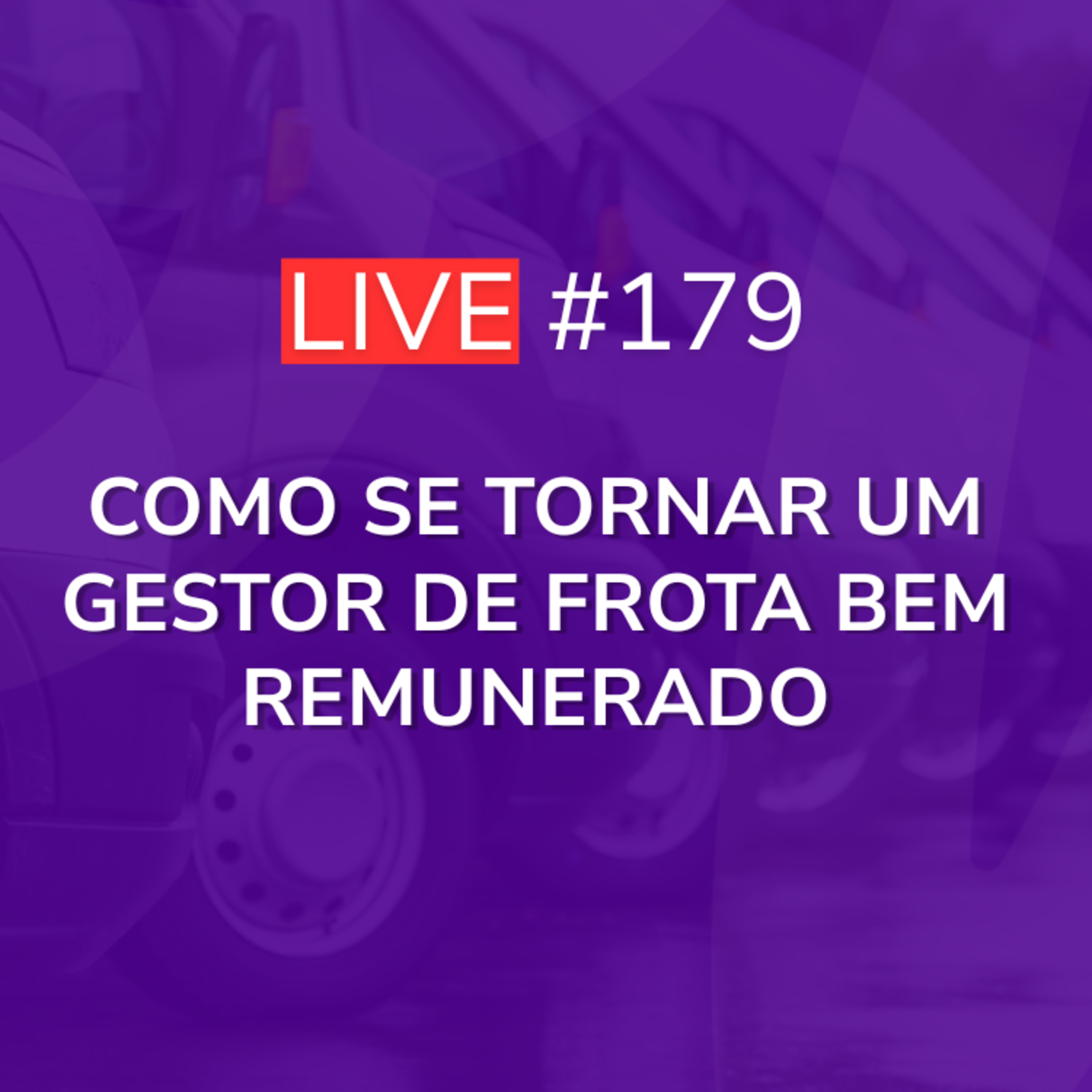 Como se Tornar um Gestor de Frota Bem Remunerado | Live 179 episode artwork