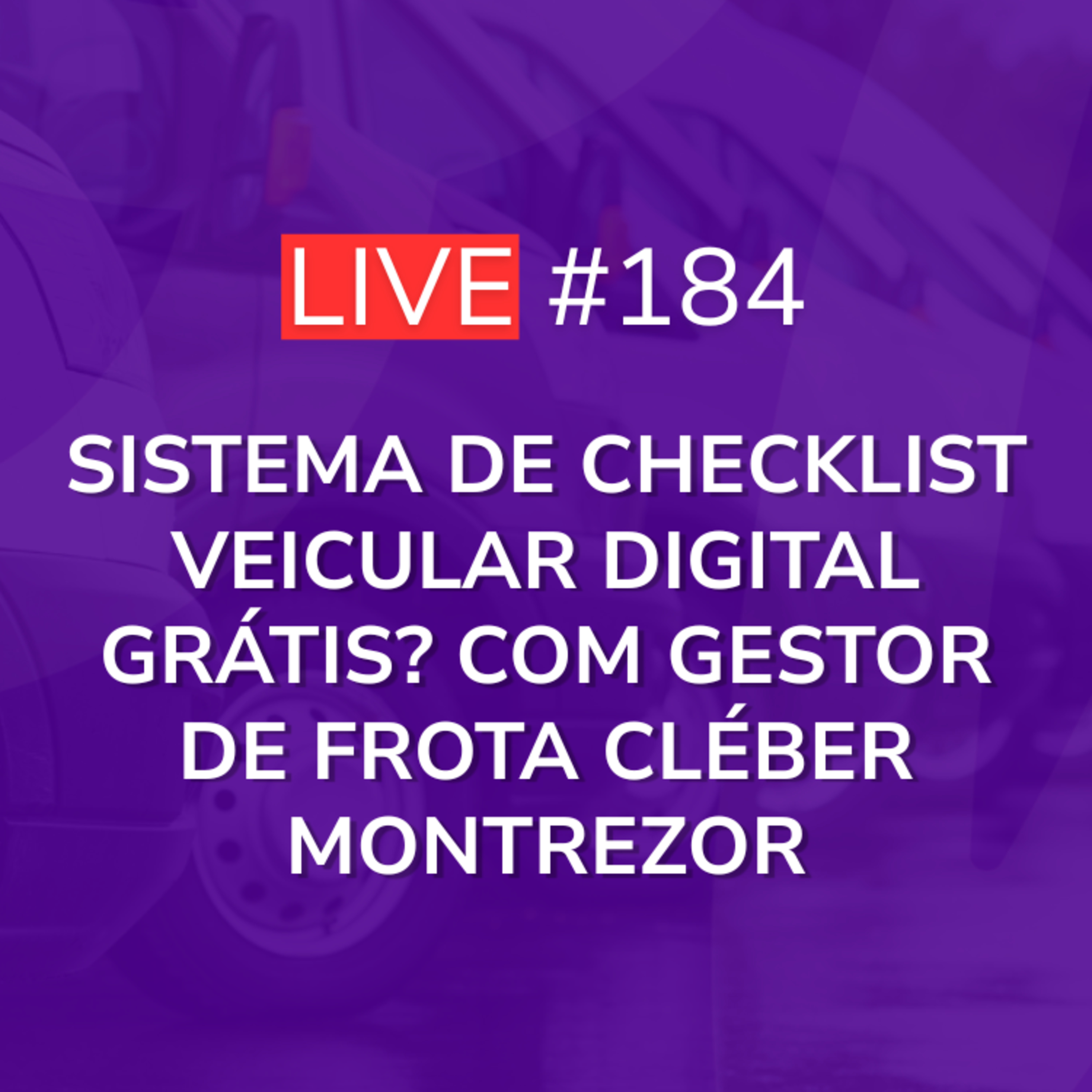 Sistema de Checklist Veicular Digital Grátis? Com Gestor de Frota Cléber Montrezor | Live 184 episode artwork