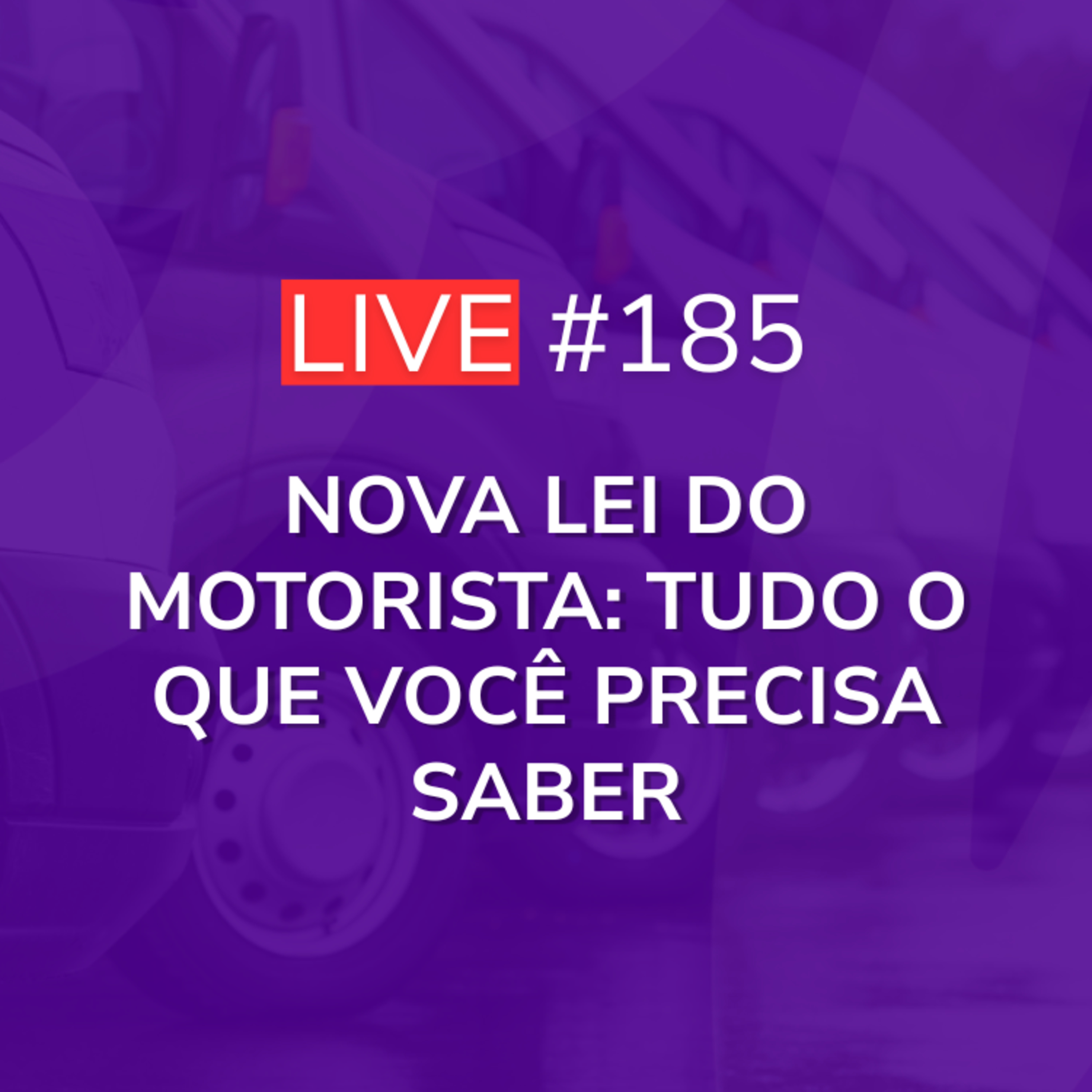 Nova Lei do Motorista: Tudo o que você Precisa Saber | Live 185 episode artwork