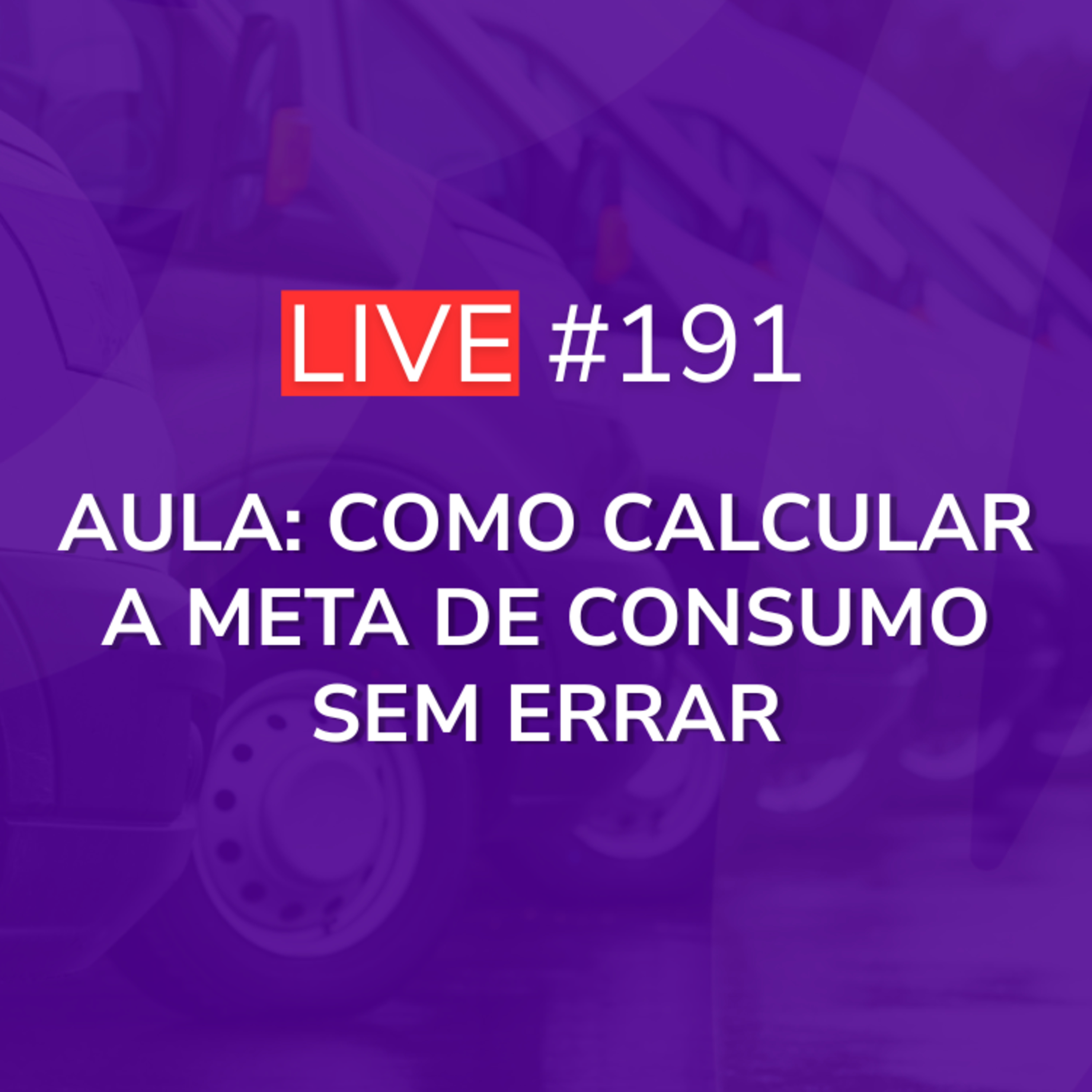 Aula: Como Calcular a Meta de Consumo SEM ERRAR | Live 191 episode artwork
