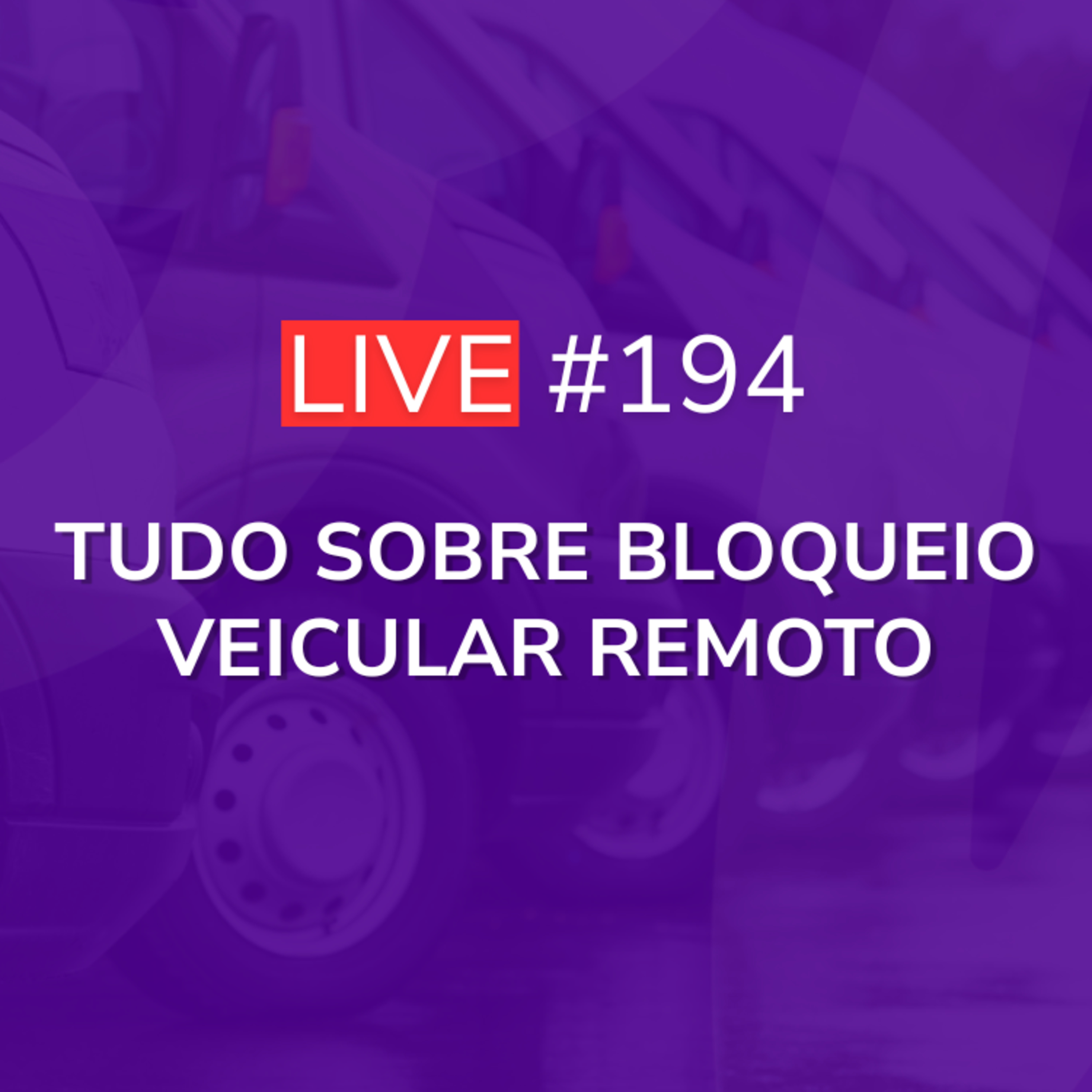 Tudo sobre Bloqueio Veicular Remoto | Live 194 episode artwork